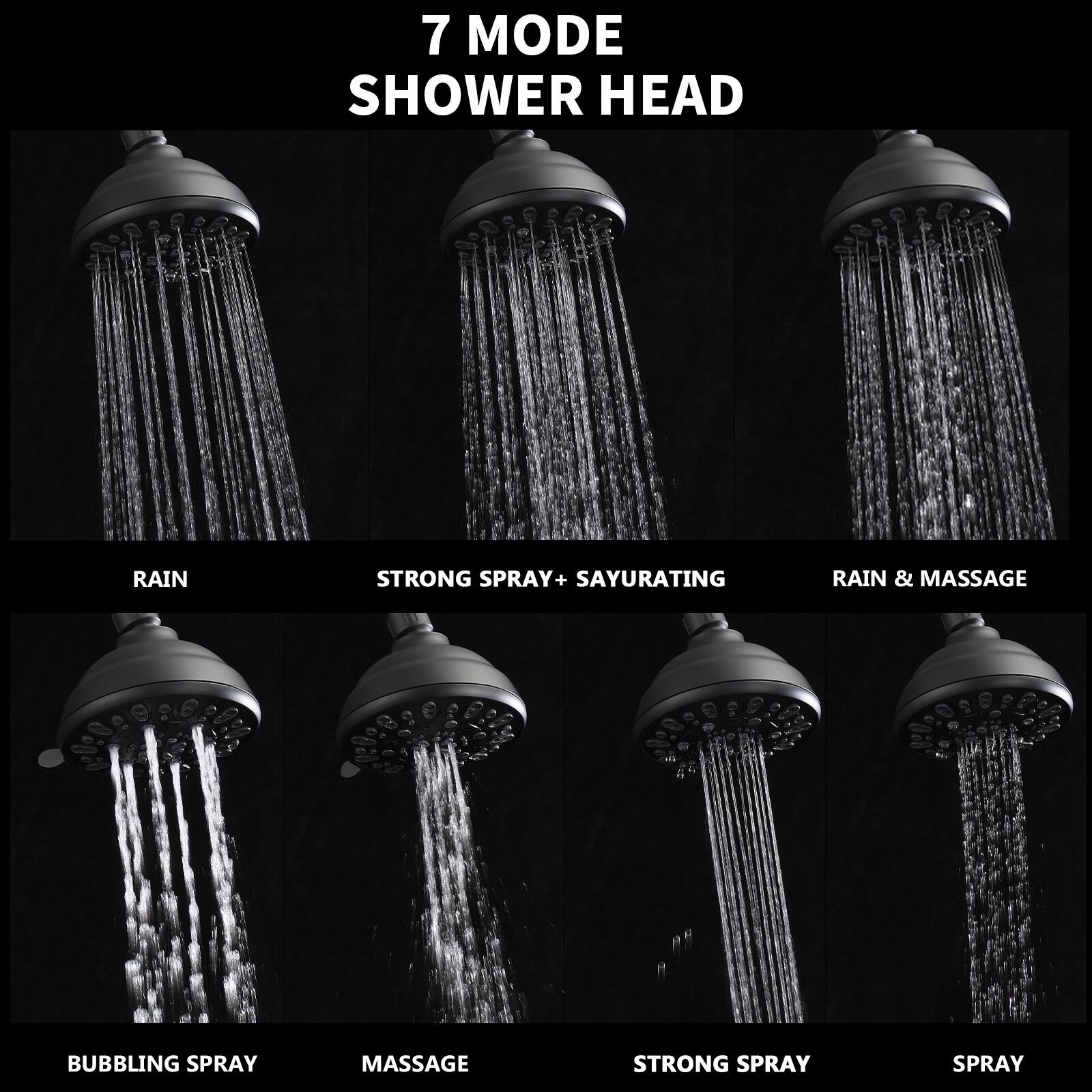 7 MODE SHOWER HEAD

RAIN  
STRONG SPRAY + SAYURATING  
RAIN & MASSAGE  
BUBBLING SPRAY  
MASSAGE  
STRONG SPRAY  
SPRAY