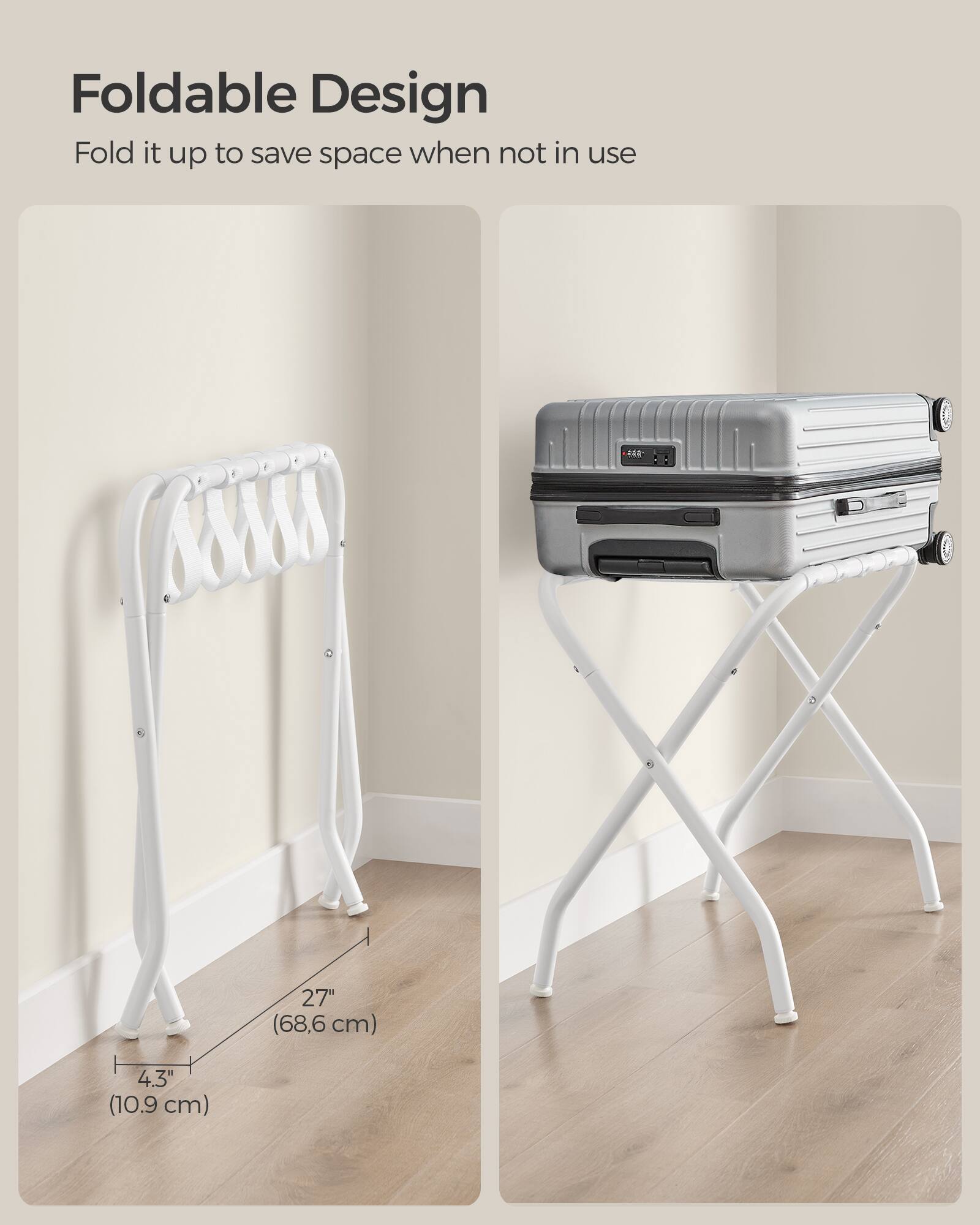 Foldable Design  
Fold it up to save space when not in use  

27" (68.6 cm)  
4.3" (10.9 cm)