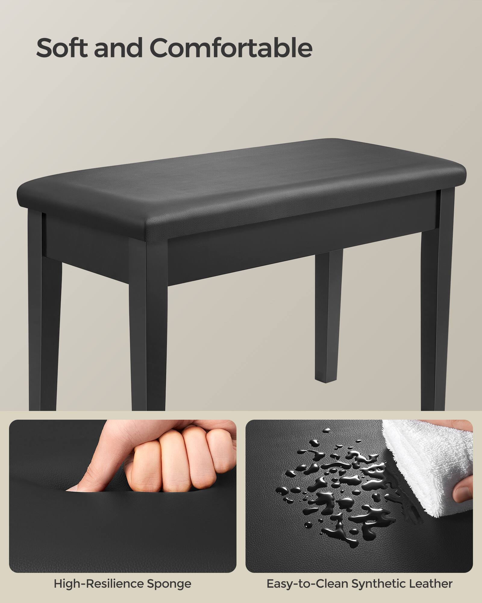 Soft and Comfortable  
High-Resilience Sponge  
Easy-to-Clean Synthetic Leather