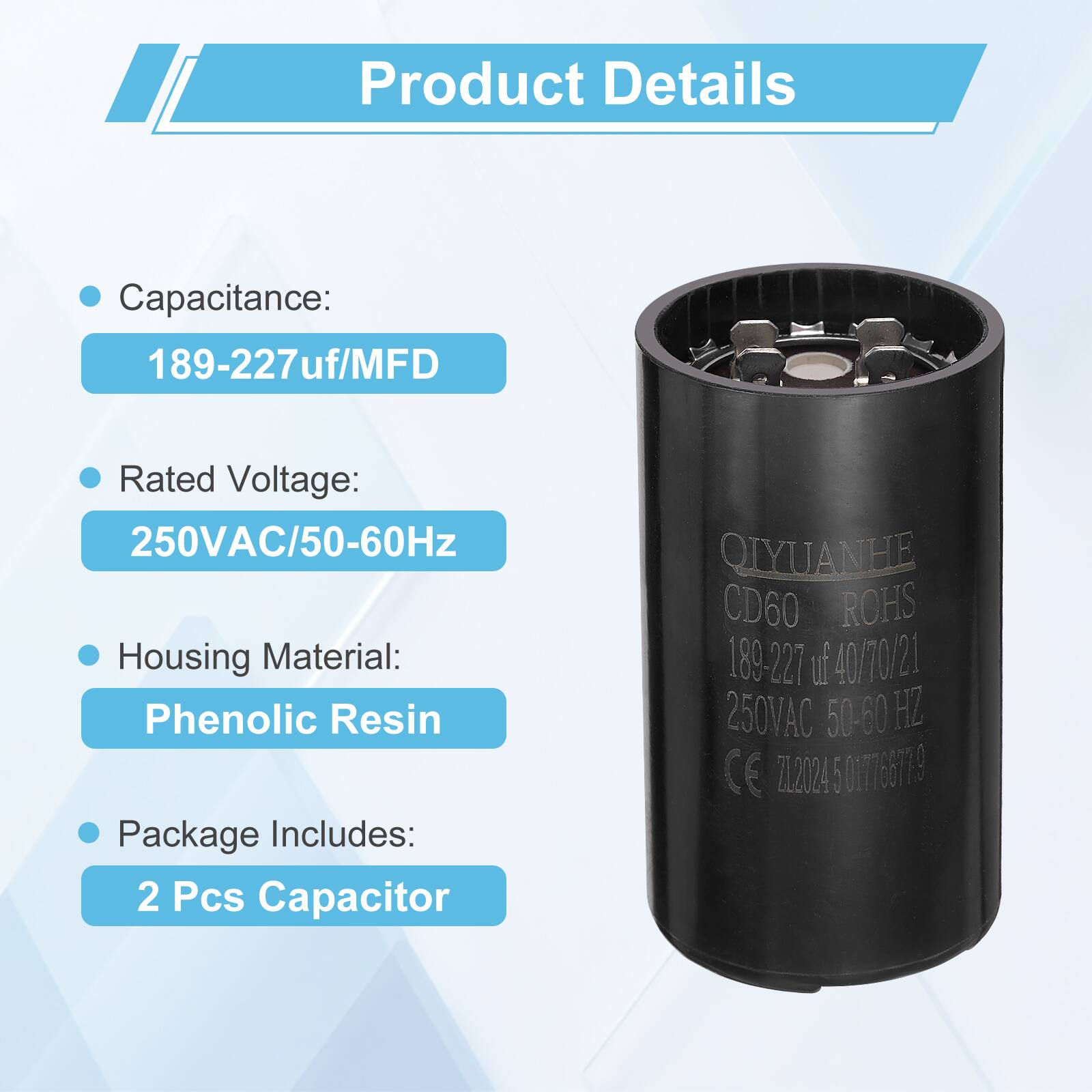 Product Details

- Capacitance: 189-227uf/MFD
- Rated Voltage: 250VAC/50-60Hz
- Housing Material: Phenolic Resin
- Package Includes: 2 Pcs Capacitor

QIYUANHE CD60 ROHS 189-227 uf 40/70/21 250VAC 50-60 HZ CE Z12024 5 5017766779