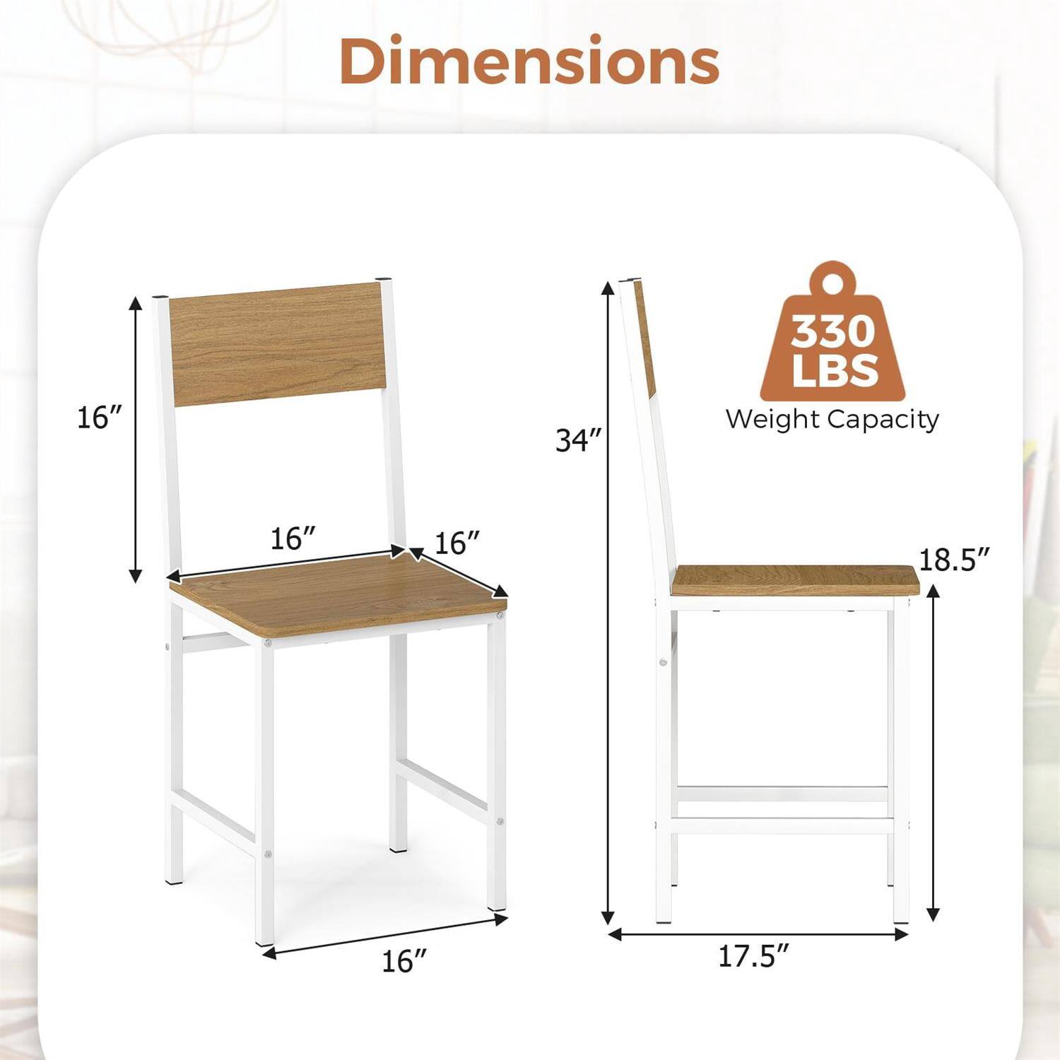 Dimensions: 16" x 16" x 34"  
Weight Capacity: 330 LBS  
Seat Dimensions: 16" x 18.5"  
Overall Dimensions: 16" x 17.5"