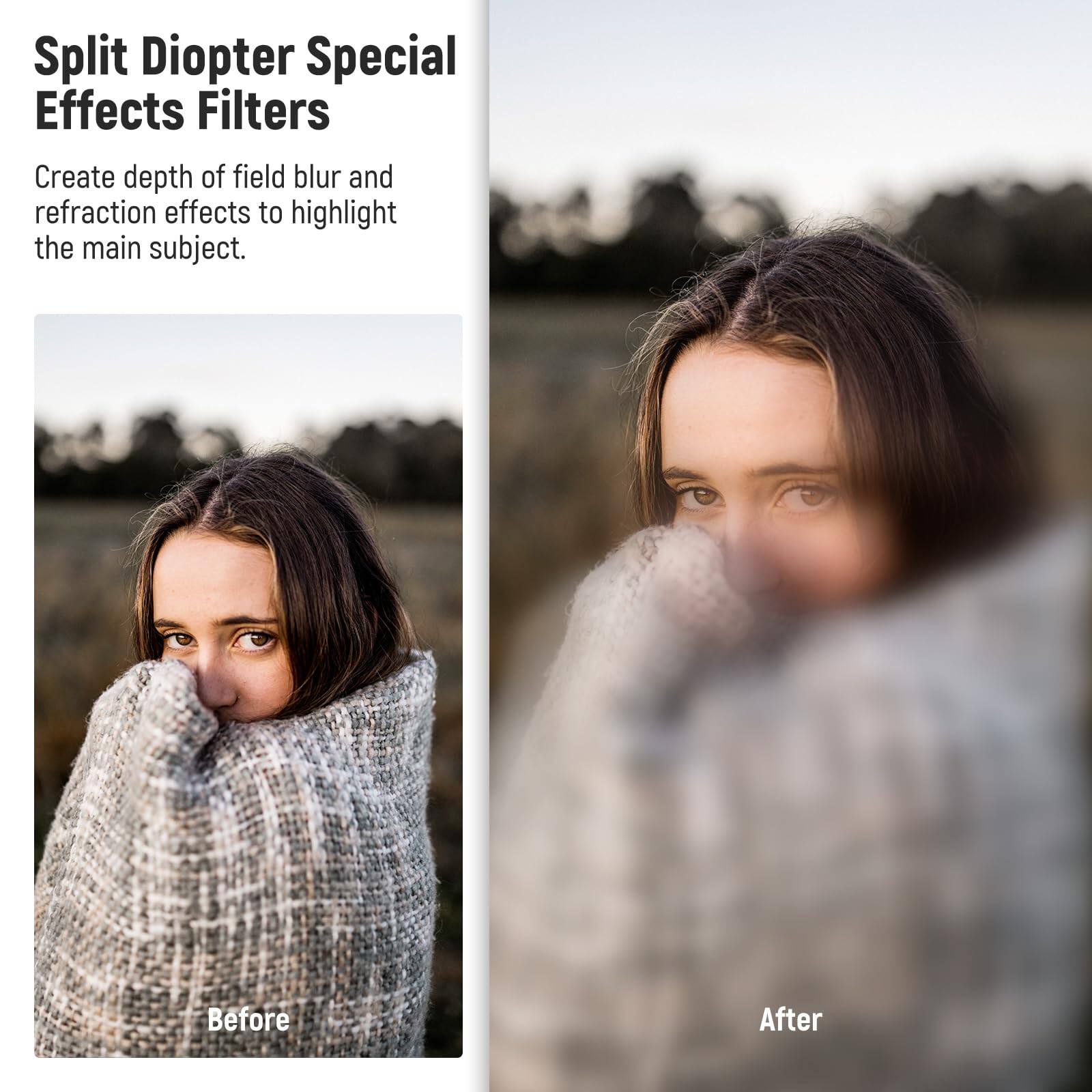 Split Diopter Special Effects Filters

Create depth of field blur and refraction effects to highlight the main subject.

Before

After