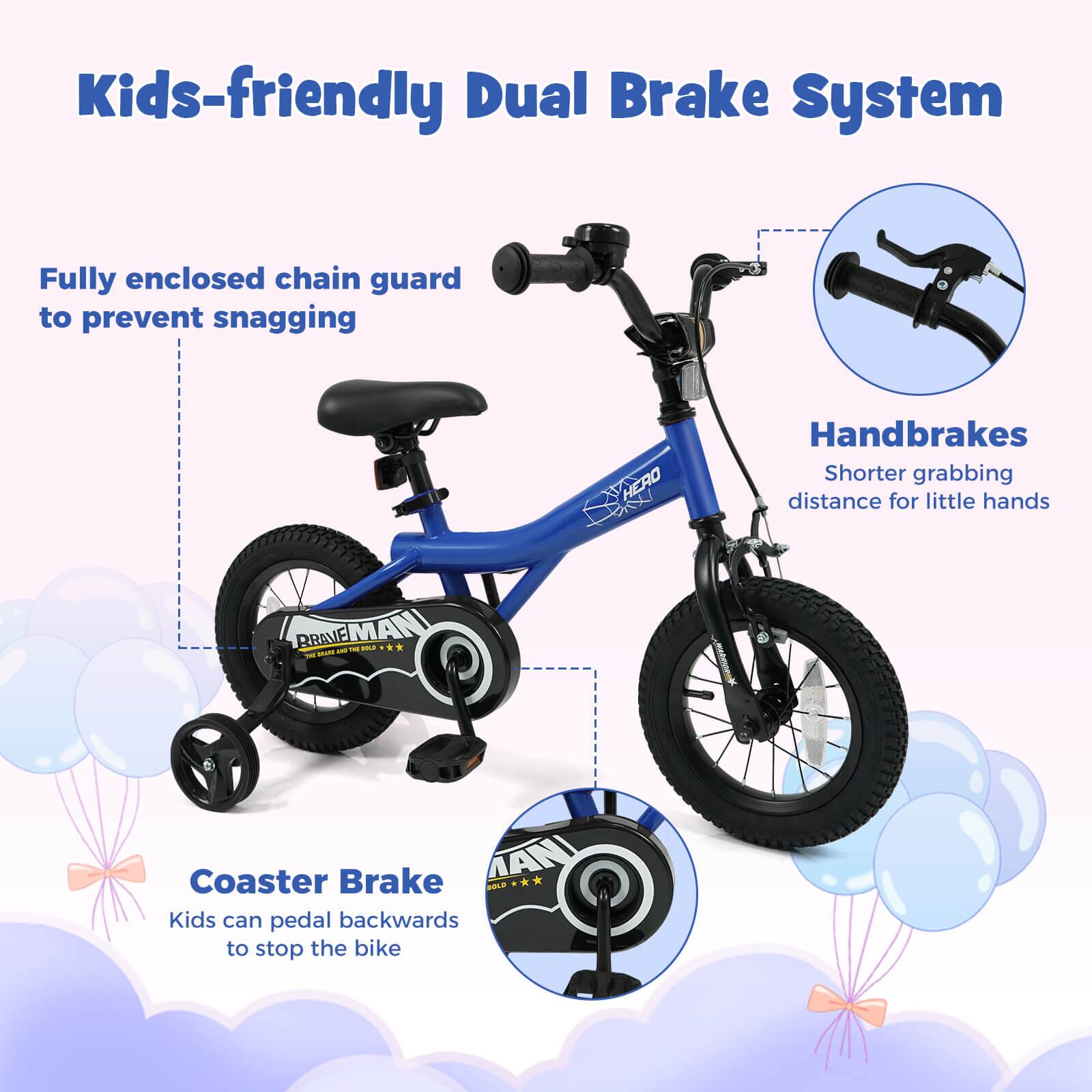 Kids-friendly Dual Brake System

- Fully enclosed chain guard to prevent snagging
- Handbrakes: Shorter grabbing distance for little hands
- Coaster Brake: Kids can pedal backwards to stop the bike