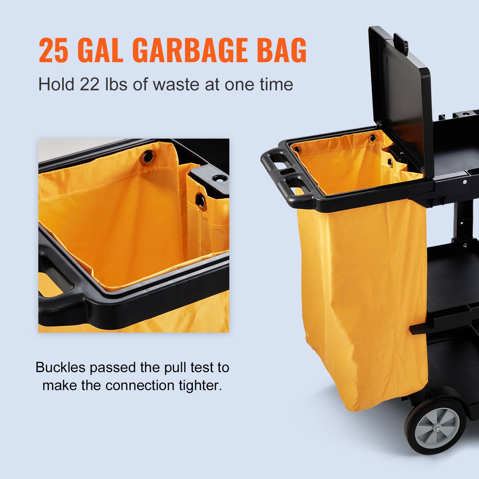 25 GAL GARBAGE BAG  
Hold 22 lbs of waste at one time  

Buckles passed the pull test to make the connection tighter.