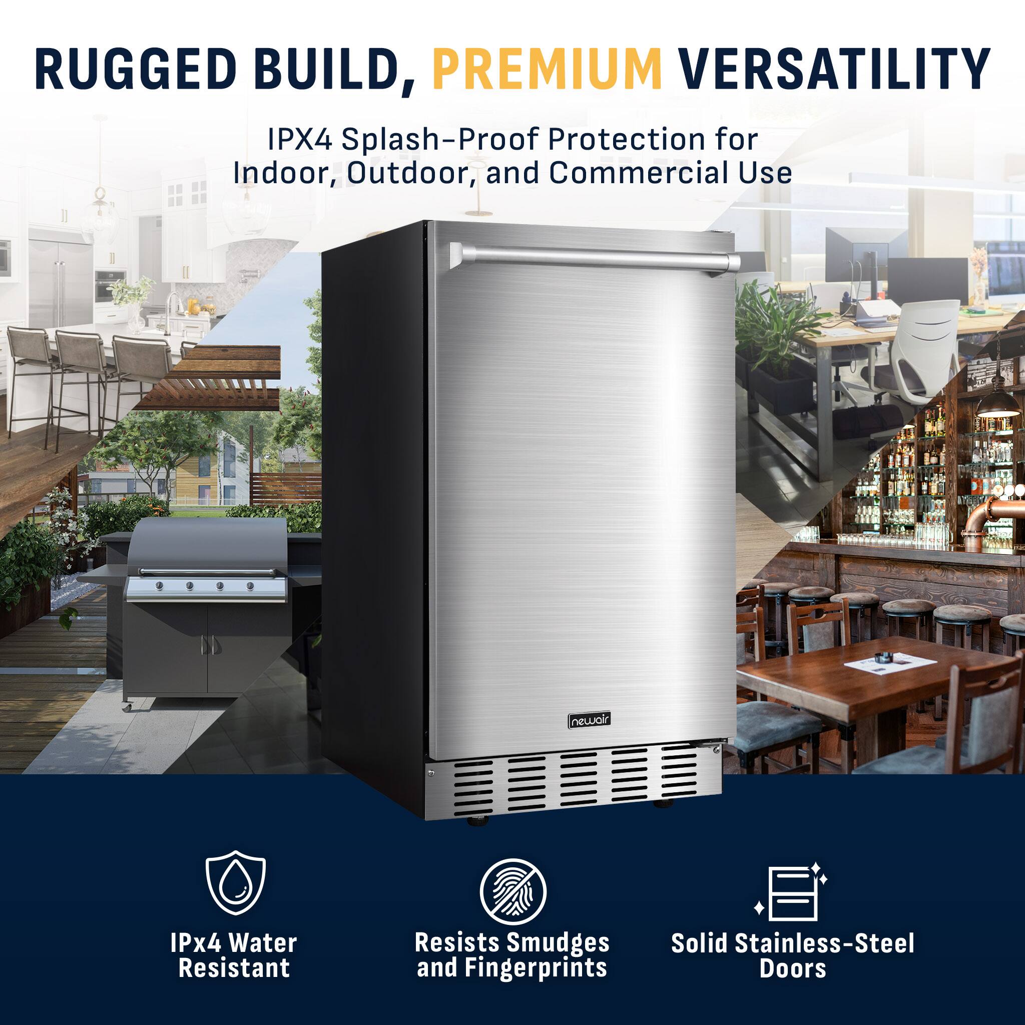 RUGGED BUILD, PREMIUM VERSATILITY  
IPX4 Splash-Proof Protection for Indoor, Outdoor, and Commercial Use

- IPx4 Water Resistant
- Resists Smudges and Fingerprints
- Solid Stainless-Steel Doors