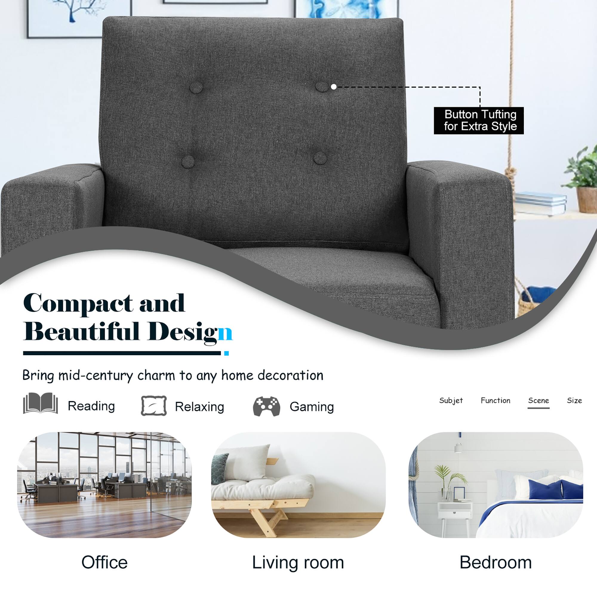 Button Tufting for Extra Style

Compact and Beautiful Design

Bring mid-century charm to any home decoration

Reading Relaxing Gaming

Subject Function Scene Size

Office Living room Bedroom