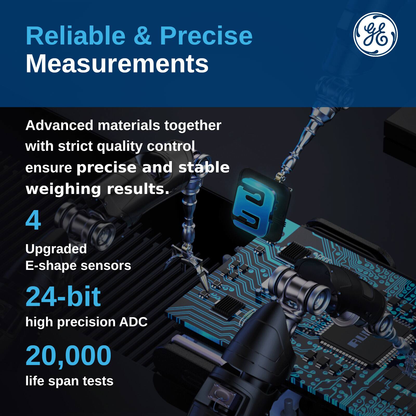 Reliable & Precise Measurements

Advanced materials together with strict quality control ensure precise and stable weighing results.

4 Upgraded E-shape sensors

24-bit high precision ADC

20,000 life span tests