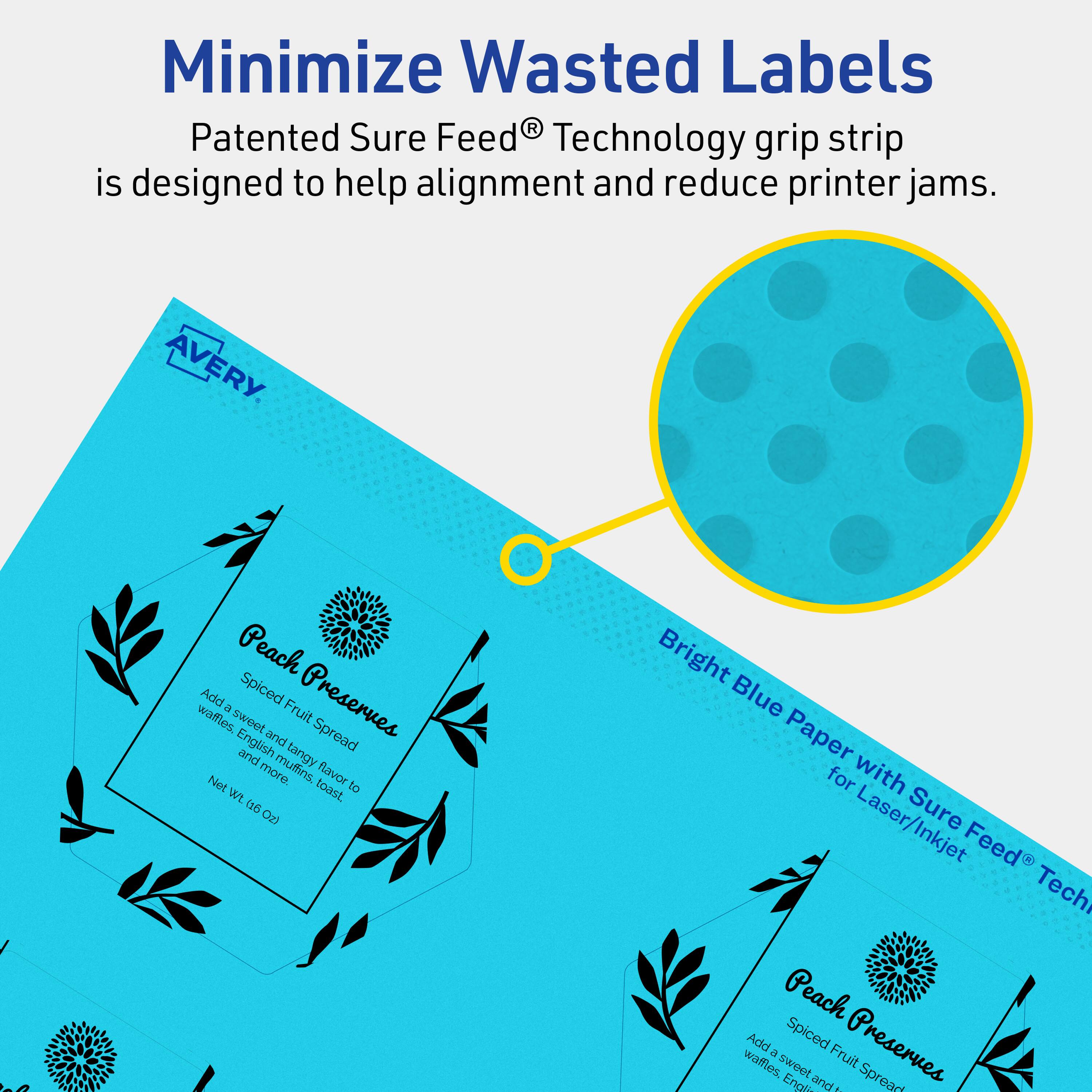 Minimize Wasted Labels

Patented Sure Feed® Technology grip strip is designed to help alignment and reduce printer jams.

AVERY

Peach Spiced Fruit Spread
Add a sweet and tangy flavor to waffles, English muffins, toast, and more.
Net Wt. (6 oz)

Bright Blue Paper for Laser/Inkjet with Sure Feed® Technology