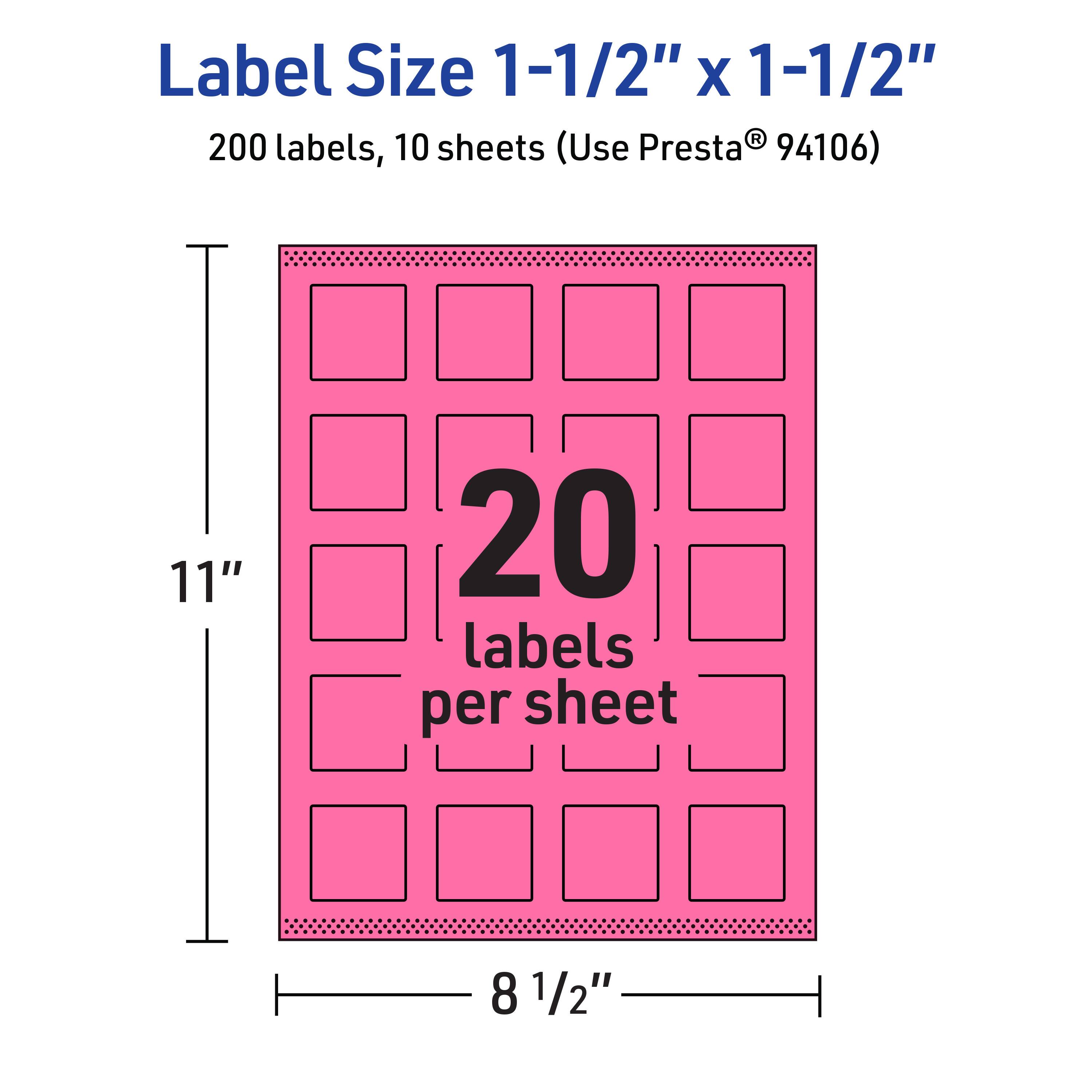 Label Size 1-1/2" x 1-1/2"  
200 labels, 10 sheets (Use Presta® 94106)  
11" x 8 1/2"  
20 labels per sheet