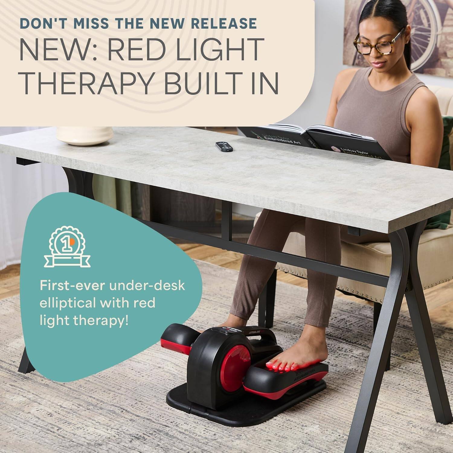 DON'T MISS THE NEW RELEASE  
NEW: RED LIGHT THERAPY BUILT IN  

First-ever under-desk elliptical with red light therapy!