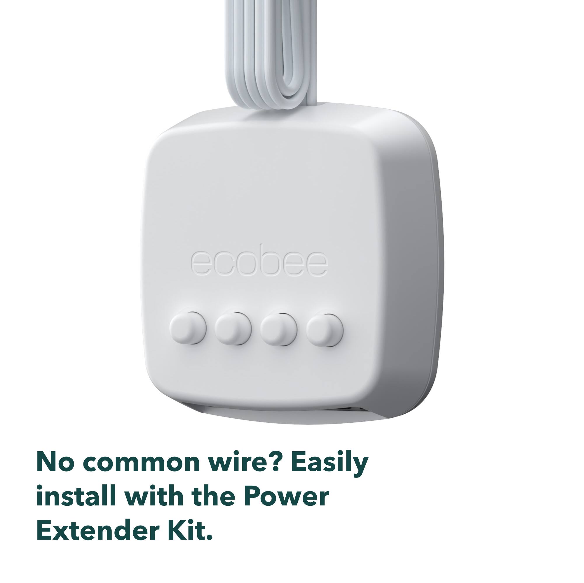 ecobee

No common wire? Easily install with the Power Extender Kit.