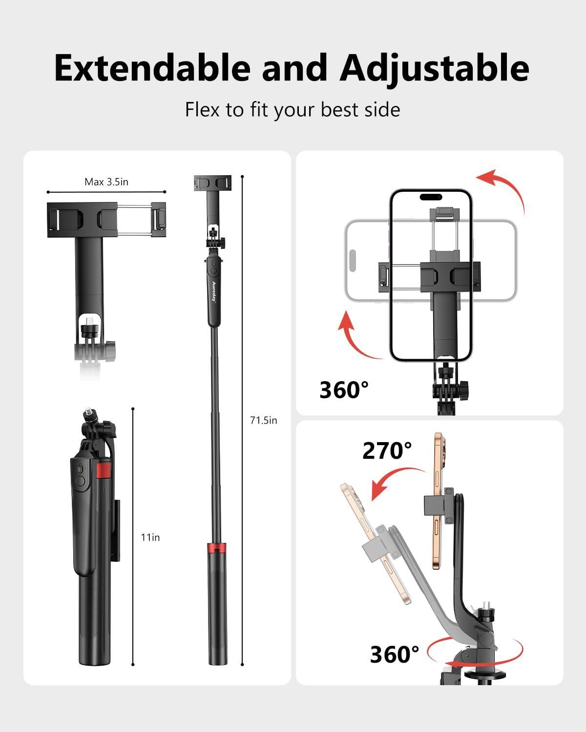 Extendable and Adjustable  
Flex to fit your best side  

Max 3.5in  
71.5in  
11in  

360°  
270°  
360°