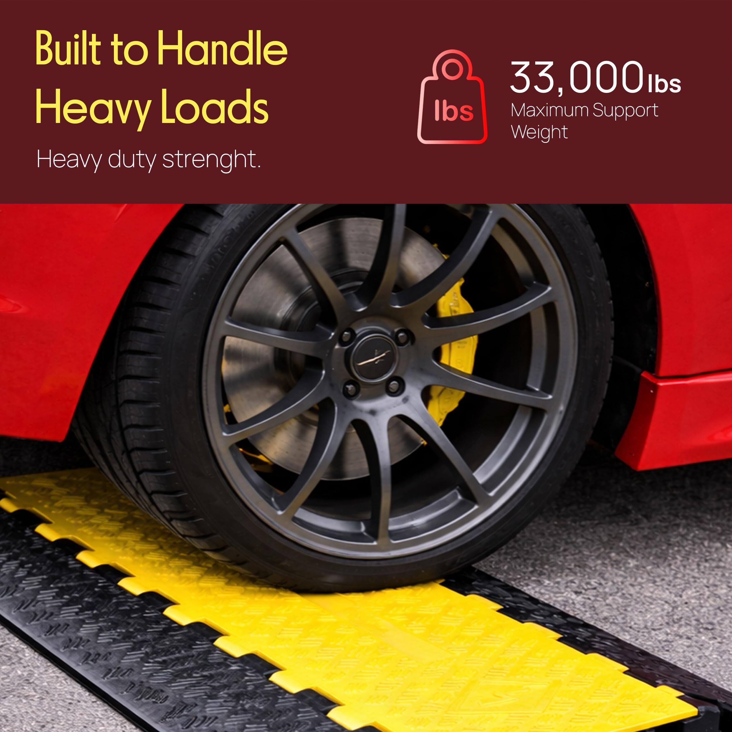 Built to Handle Heavy Loads  
Heavy duty strength.  
33,000 lbs  
Maximum Support Weight