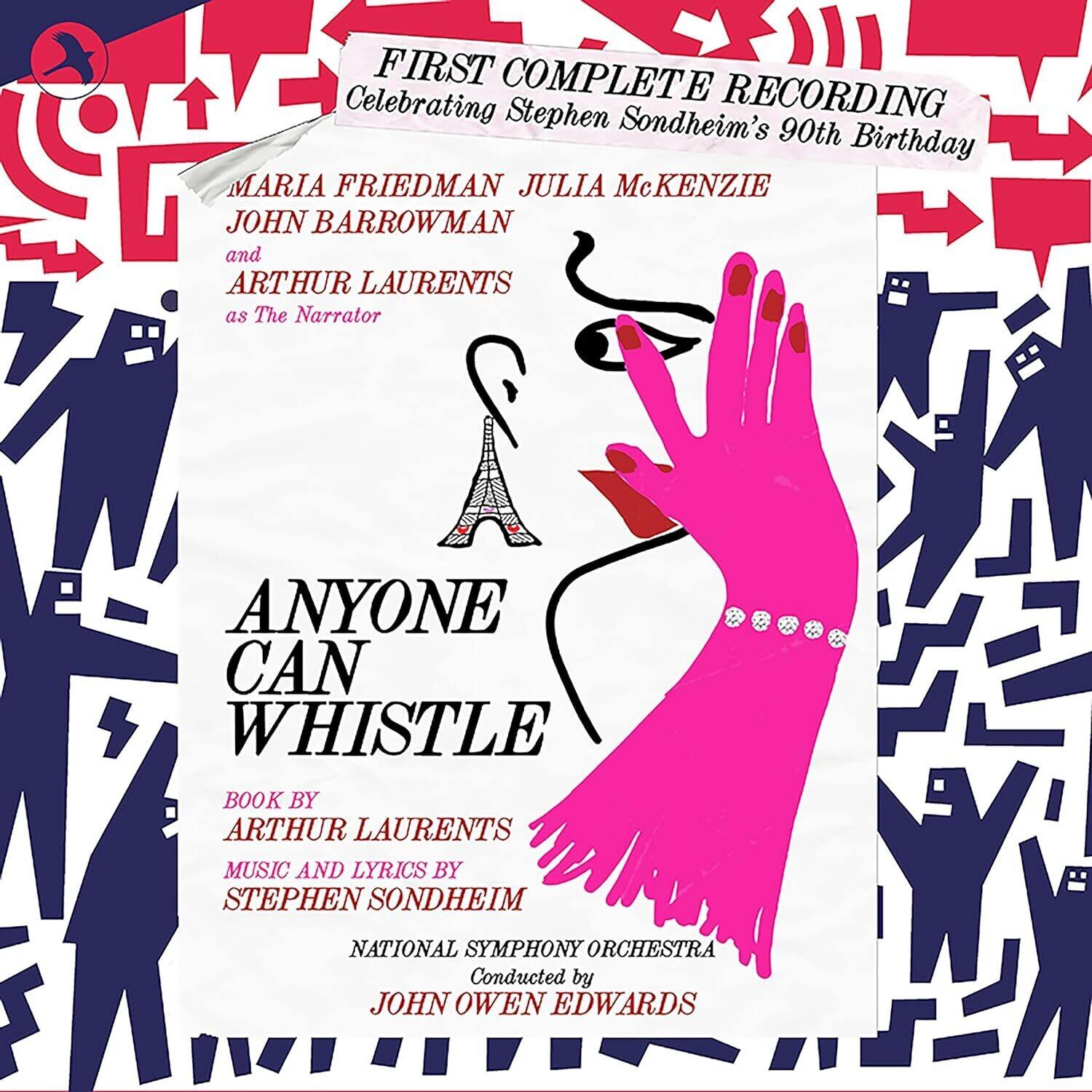FIRST COMPLETE RECORDING
Celebrating Stephen Sondheim's 90th Birthday
MARIA FRIEDMAN
JULIA McKENZIE
JOHN BARROWMAN
and
ARTHUR LAURENTS
as The Narrator
ANYONE CAN WHISTLE
BOOK BY
ARTHUR LAURENTS
MUSIC AND LYRICS BY
STEPHEN SONDHEIM
NATIONAL SYMPHONY ORCHESTRA
Conducted by
JOHN OWEN EDWARDS