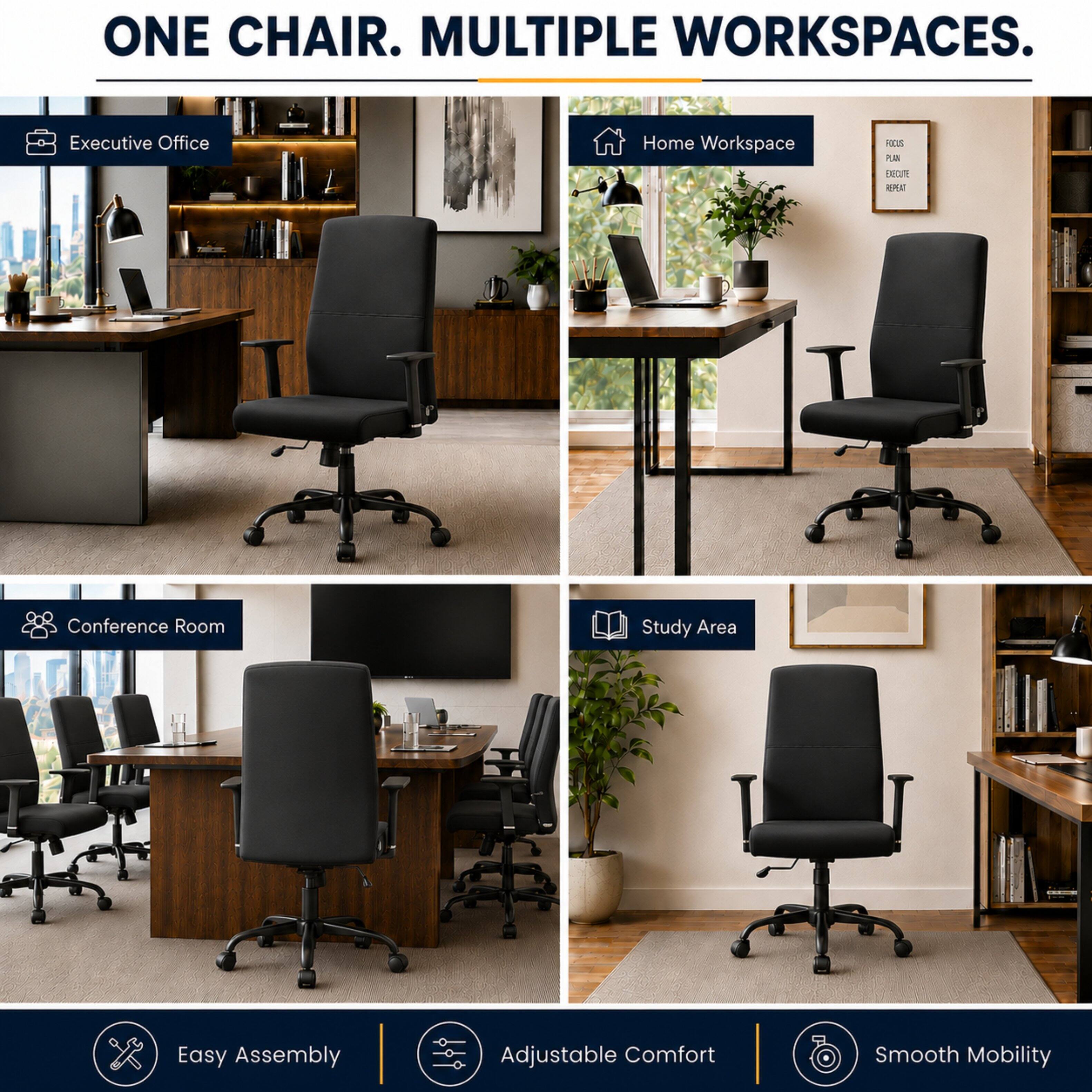 ONE CHAIR. MULTIPLE WORKSPACES.

Executive Office
Home Workspace
Conference Room
Study Area

Easy Assembly
Adjustable Comfort
Smooth Mobility