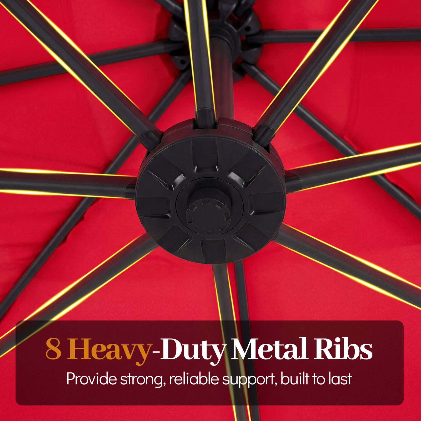 8 Heavy-Duty Metal Ribs  
Provide strong, reliable support, built to last