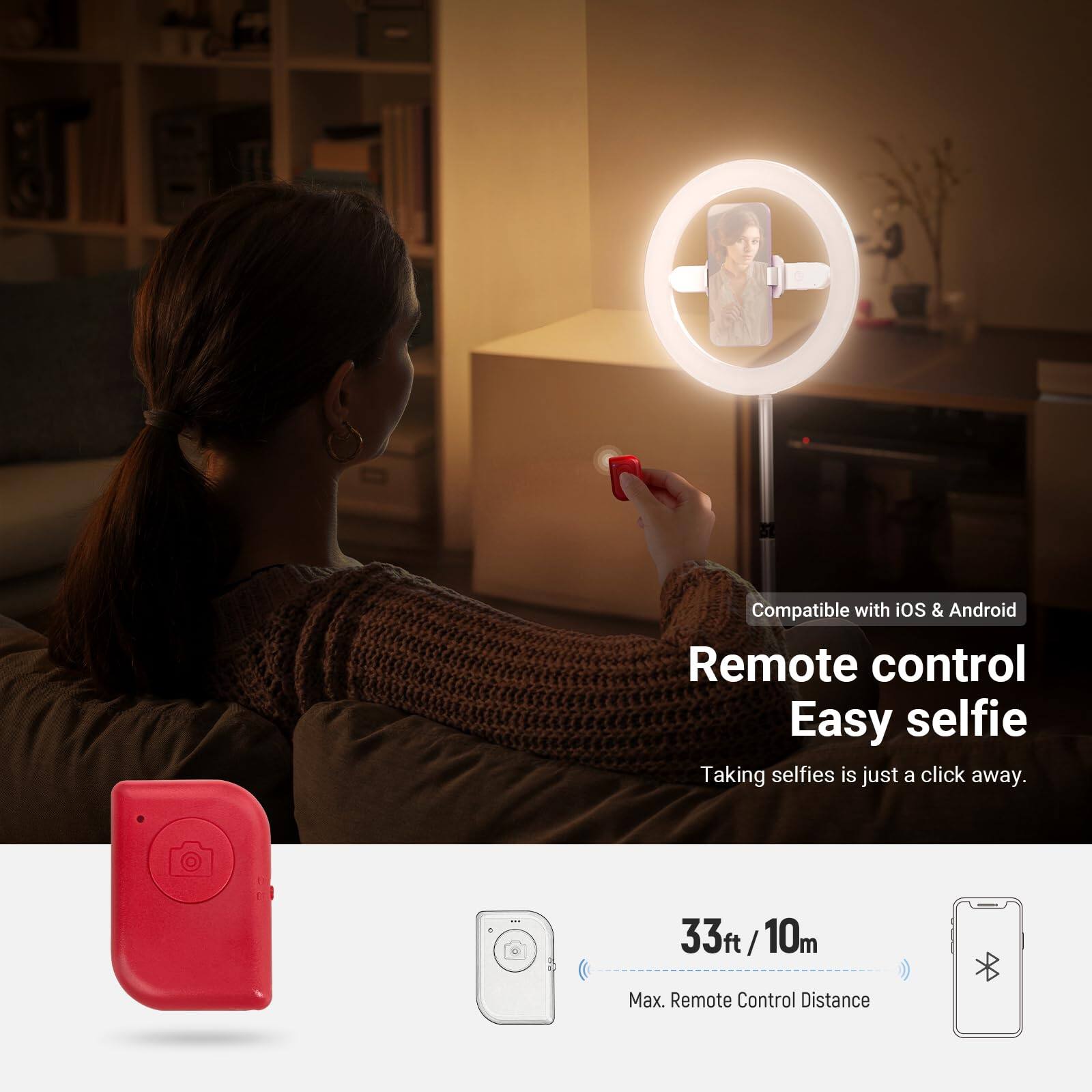 Compatible with iOS & Android  
Remote control  
Easy selfie  
Taking selfies is just a click away.  

33ft / 10m  
Max. Remote Control Distance