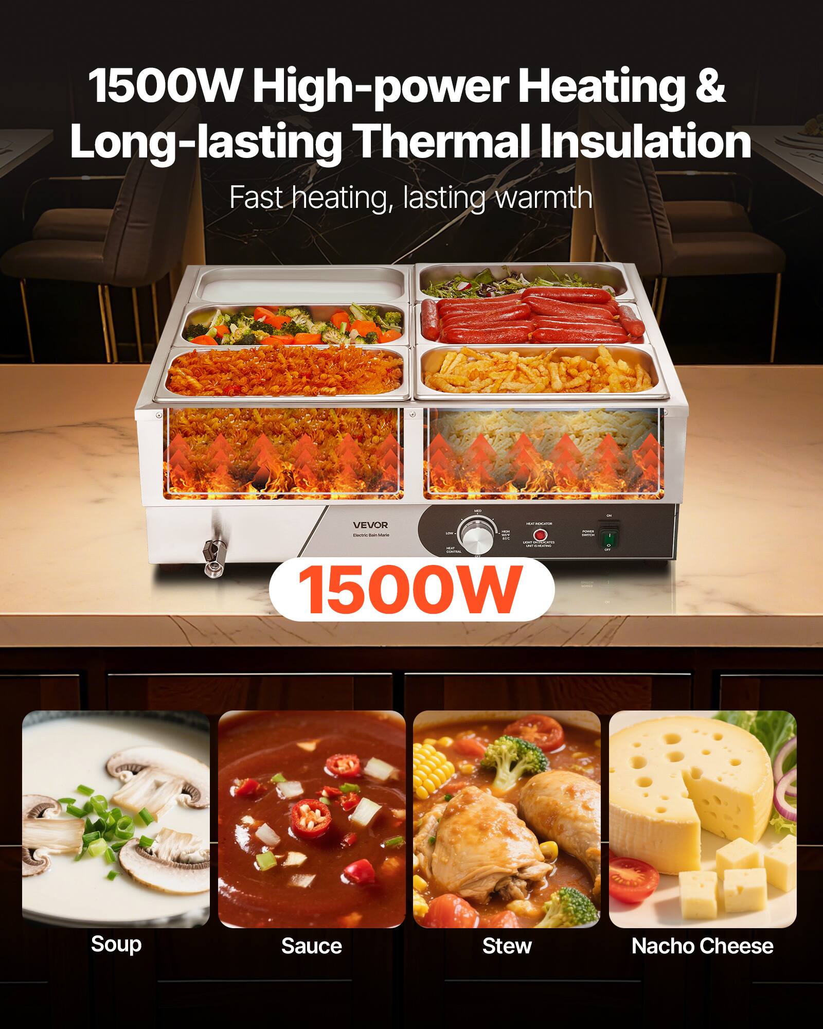 1500W High-power Heating & Long-lasting Thermal Insulation  
Fast heating, lasting warmth

VEVOR - 1500W

Soup  
Sauce  
Stew  
Nacho Cheese