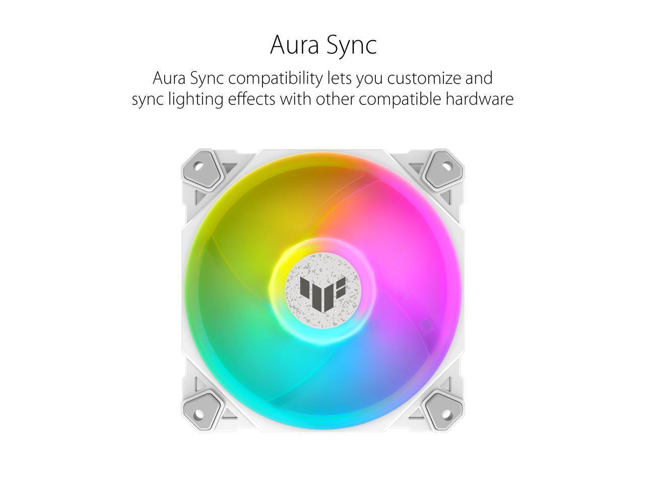 Aura Sync  
Aura Sync compatibility lets you customize and sync lighting effects with other compatible hardware