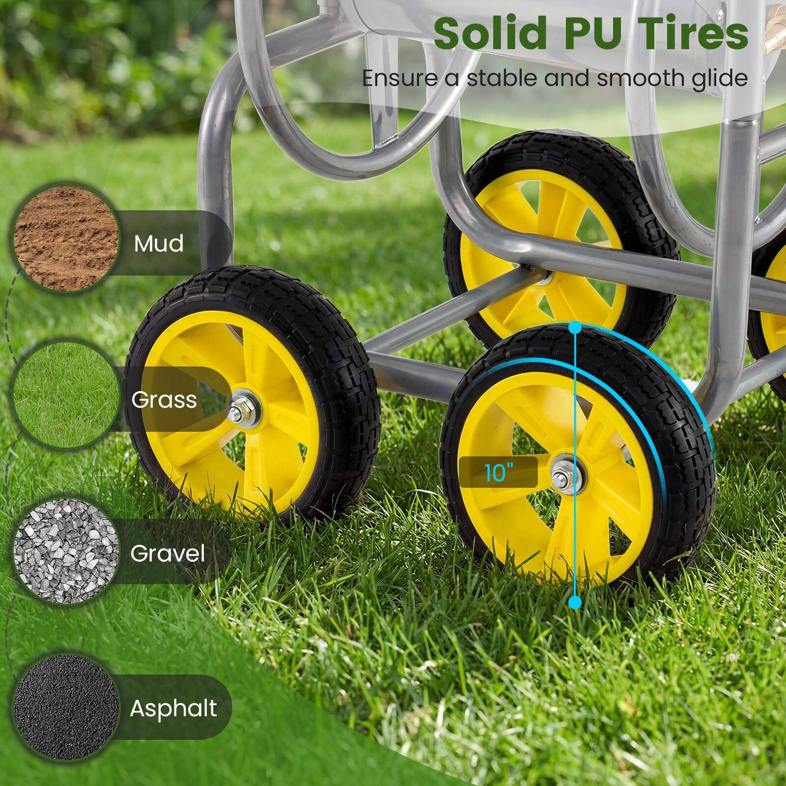 Solid PU Tires  
Ensure a stable and smooth glide  

Mud  
Grass  
Gravel  
Asphalt  

10"