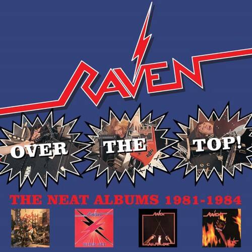 RAVEN OVER THE TOP! THE NEAT ALBUMS 1981-1984