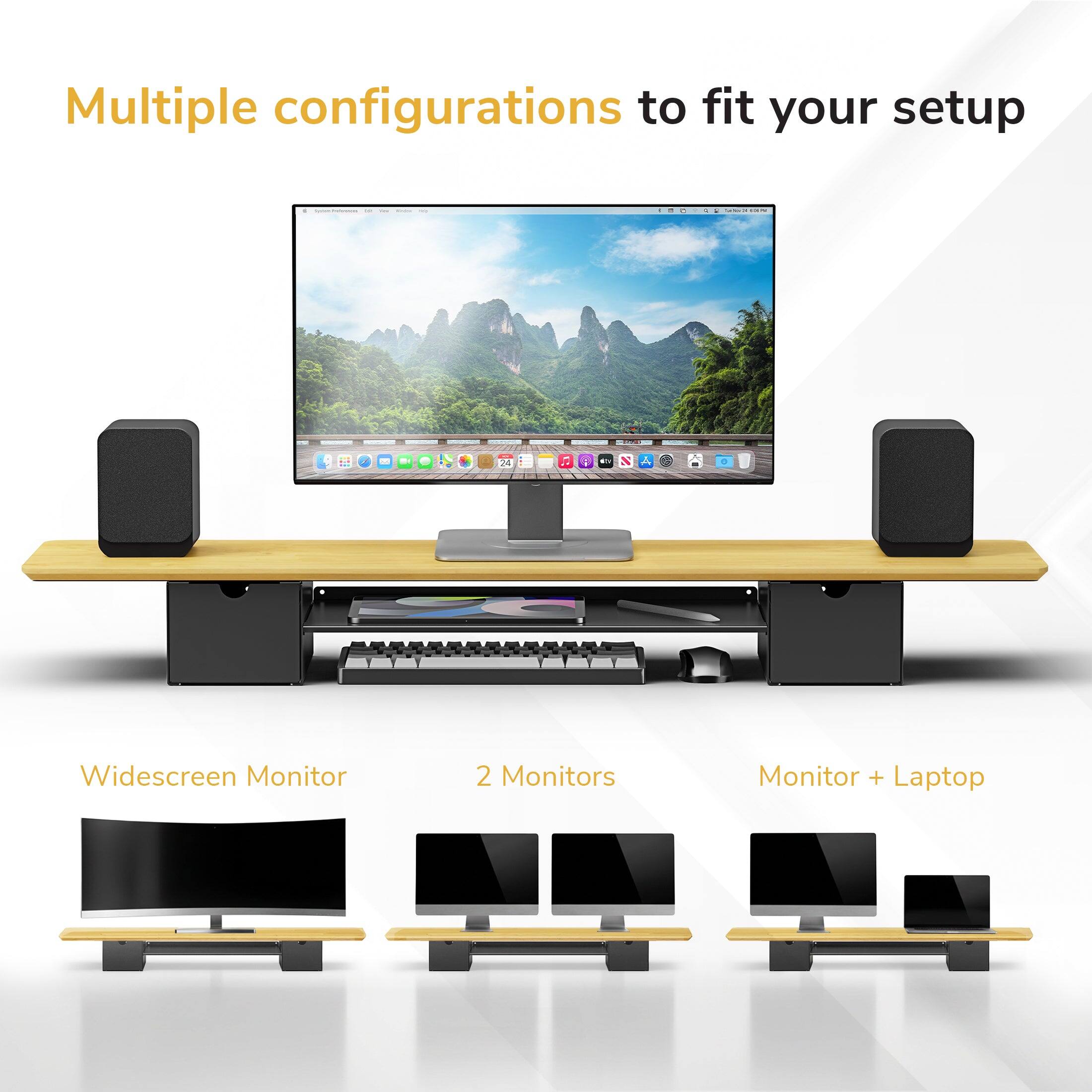 Multiple configurations to fit your setup

Widescreen Monitor
2 Monitors
Monitor + Laptop