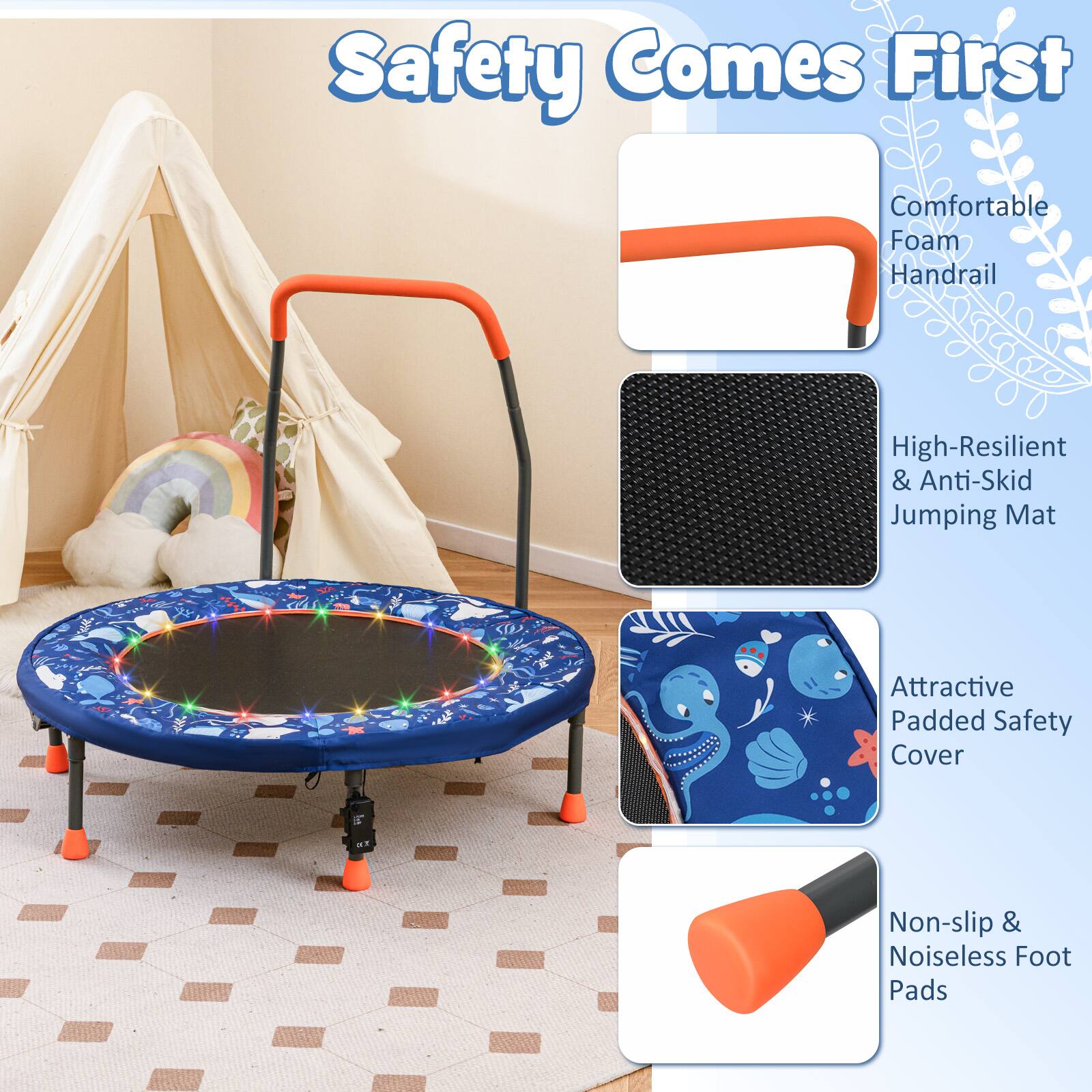 Safety Comes First

- Comfortable Foam Handrail
- High-Resilient & Anti-Skid Jumping Mat
- Attractive Padded Safety Cover
- Non-slip & Noiseless Foot Pads