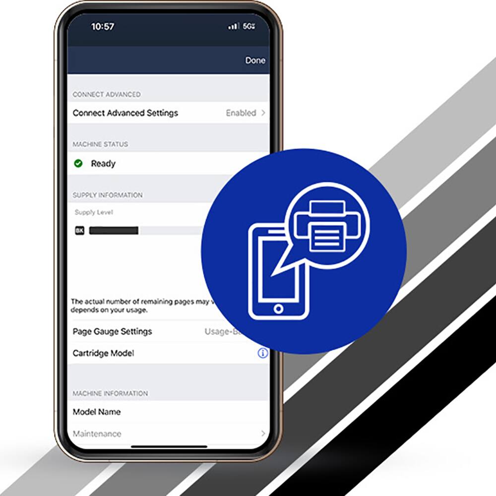 10:57  
503 Done  
CONNECT ADVANCED  
Connect Advanced Settings Enabled  

MACHINE STATUS  
Ready  

SUPPLY INFORMATION  
Supply Level  
The actual number of remaining pages may depend on your usage.  
Page Gauge Settings  
Usage-  
Cartridge Model  

MACHINE INFORMATION  
Model Name  
Maintenance