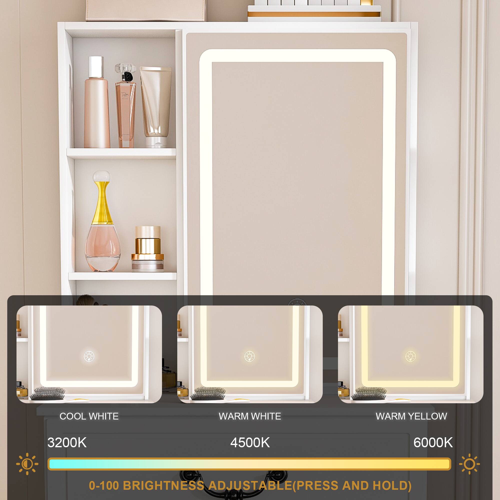 COOL WHITE  
3200K  

WARM WHITE  
4500K  

WARM YELLOW  
6000K  

0-100 BRIGHTNESS ADJUSTABLE (PRESS AND HOLD)