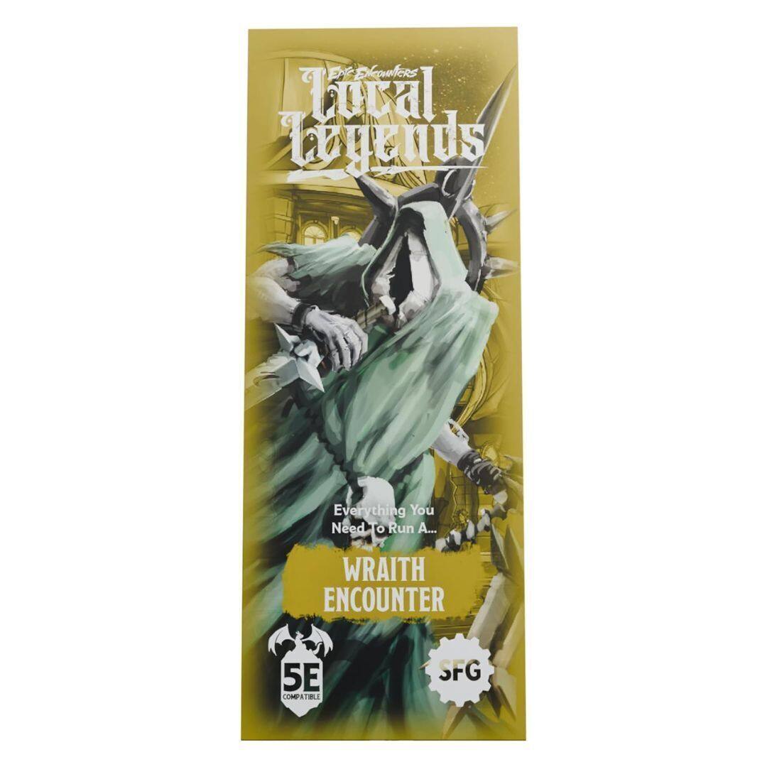 **Local Legends**

Everything You Need To Run A...

**Wraith Encounter**

5E Compatible

SF&G