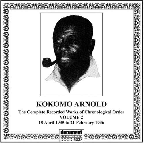 KOKOMO ARNOLD  
The Complete Recorded Works of Chronological Order  
VOLUME 2  
18 April 1935 to 21 February 1936  

document RECORDS  
DOC-5038
