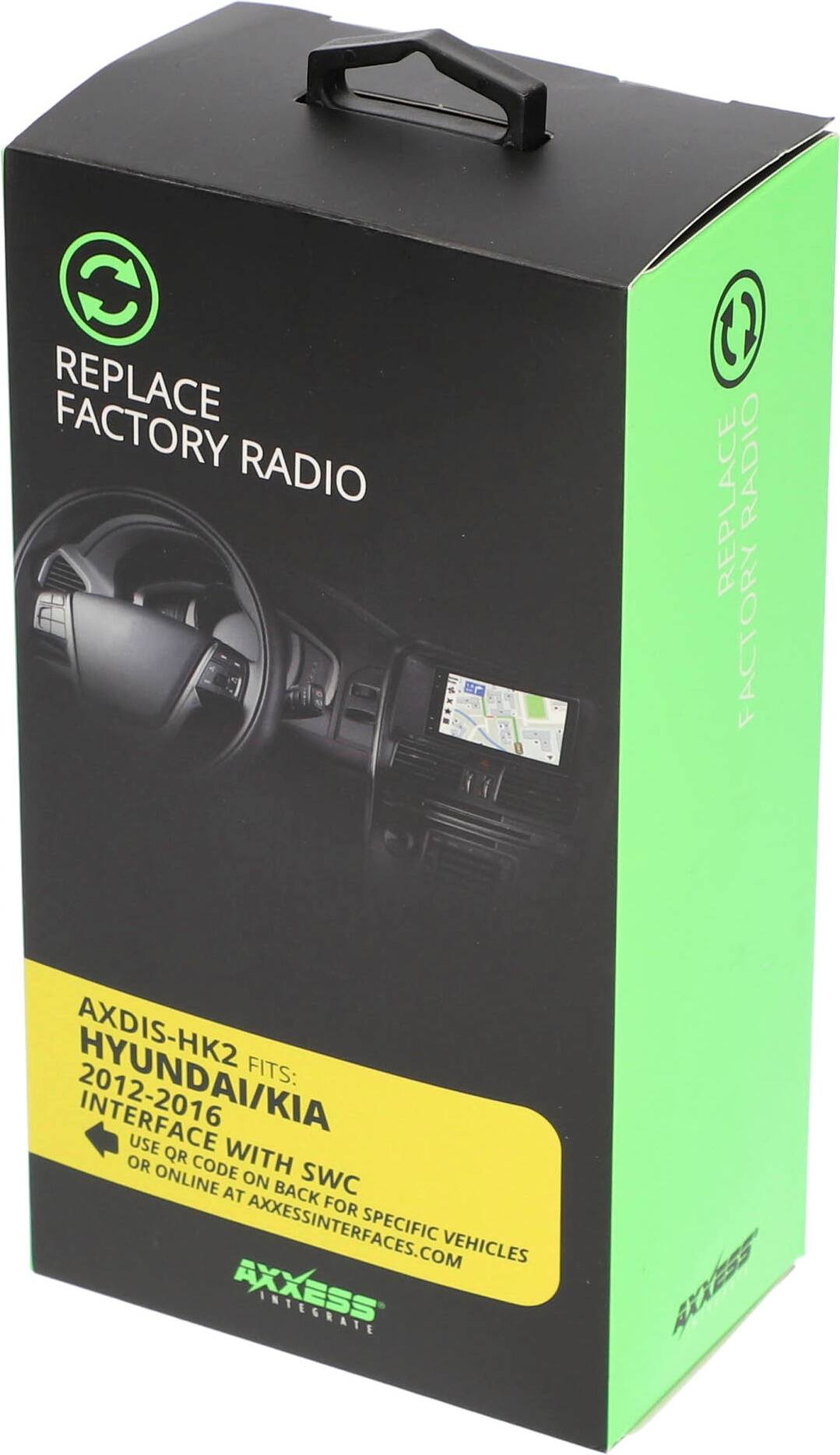 REPLACE FACTORY RADIO

AXDIS-HK2 FITS: HYUNDAI/KIA 2012-2016 INTERFACE WITH SWC USE QR CODE ON BACK OR ONLINE AT AXESSINTERFACES.COM FOR SPECIFIC VEHICLES

AXCESS