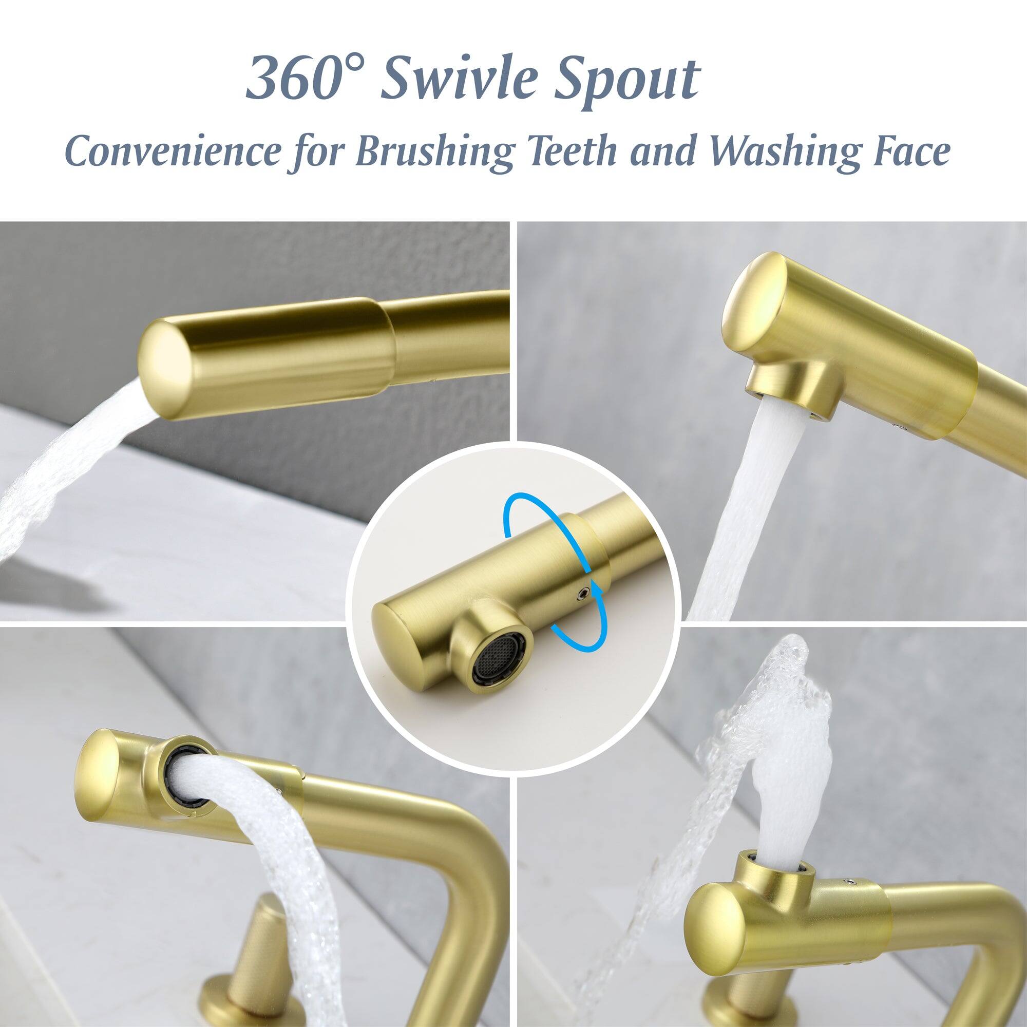 360° Swivel Spout  
Convenience for Brushing Teeth and Washing Face
