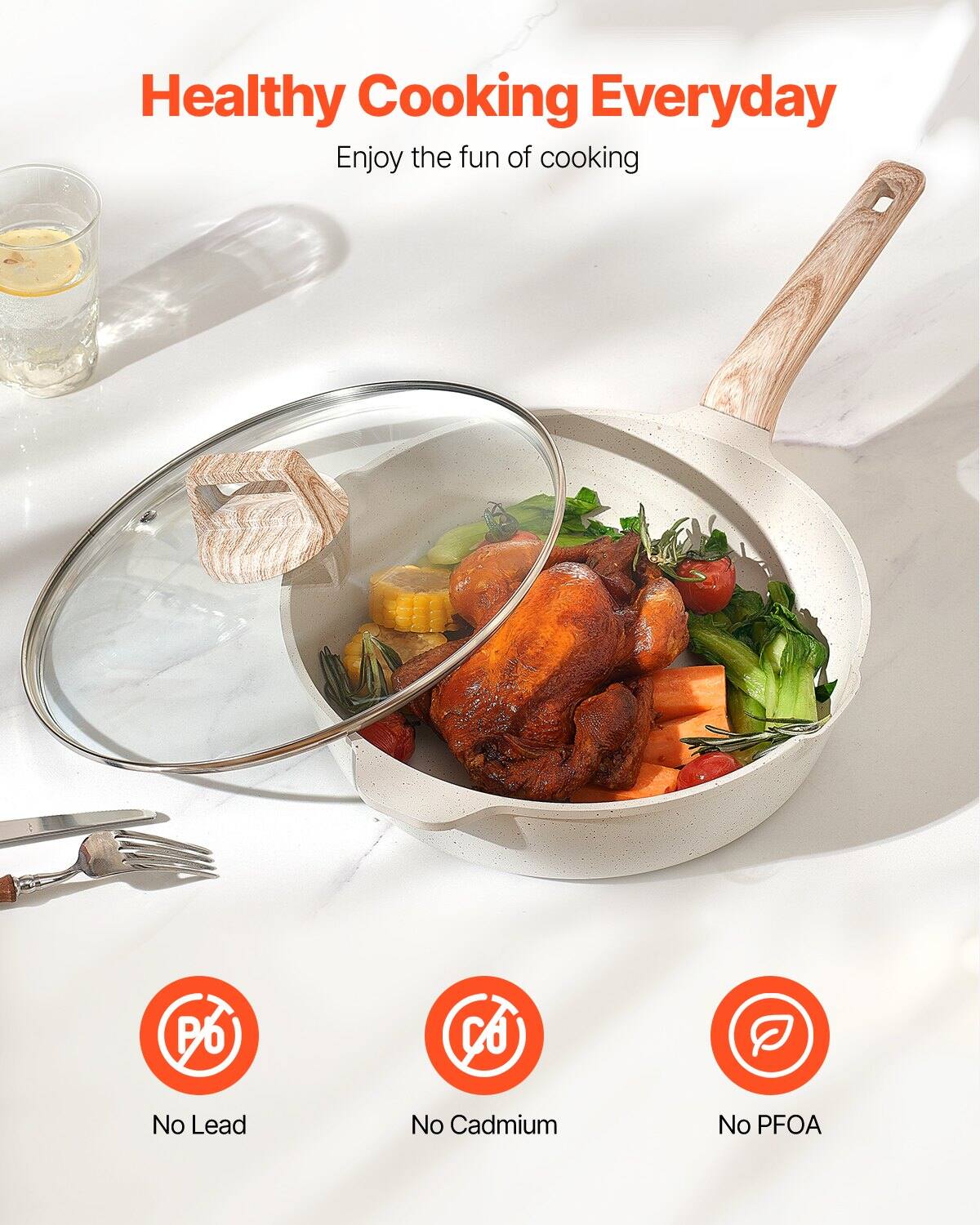 Healthy Cooking Everyday  
Enjoy the fun of cooking  

No Lead  
No Cadmium  
No PFOA