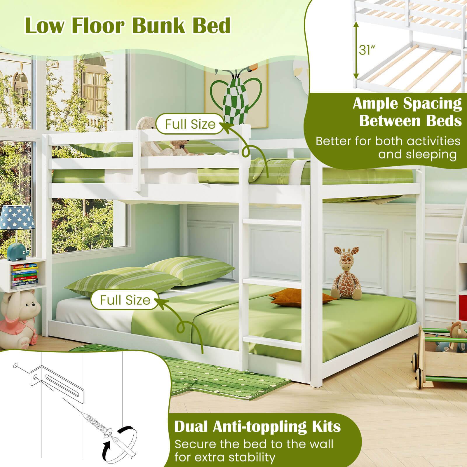 Low Floor Bunk Bed

- Full Size
- Full Size

Ample Spacing Between Beds
Better for both activities and sleeping

Dual Anti-toppling Kits
Secure the bed to the wall for extra stability