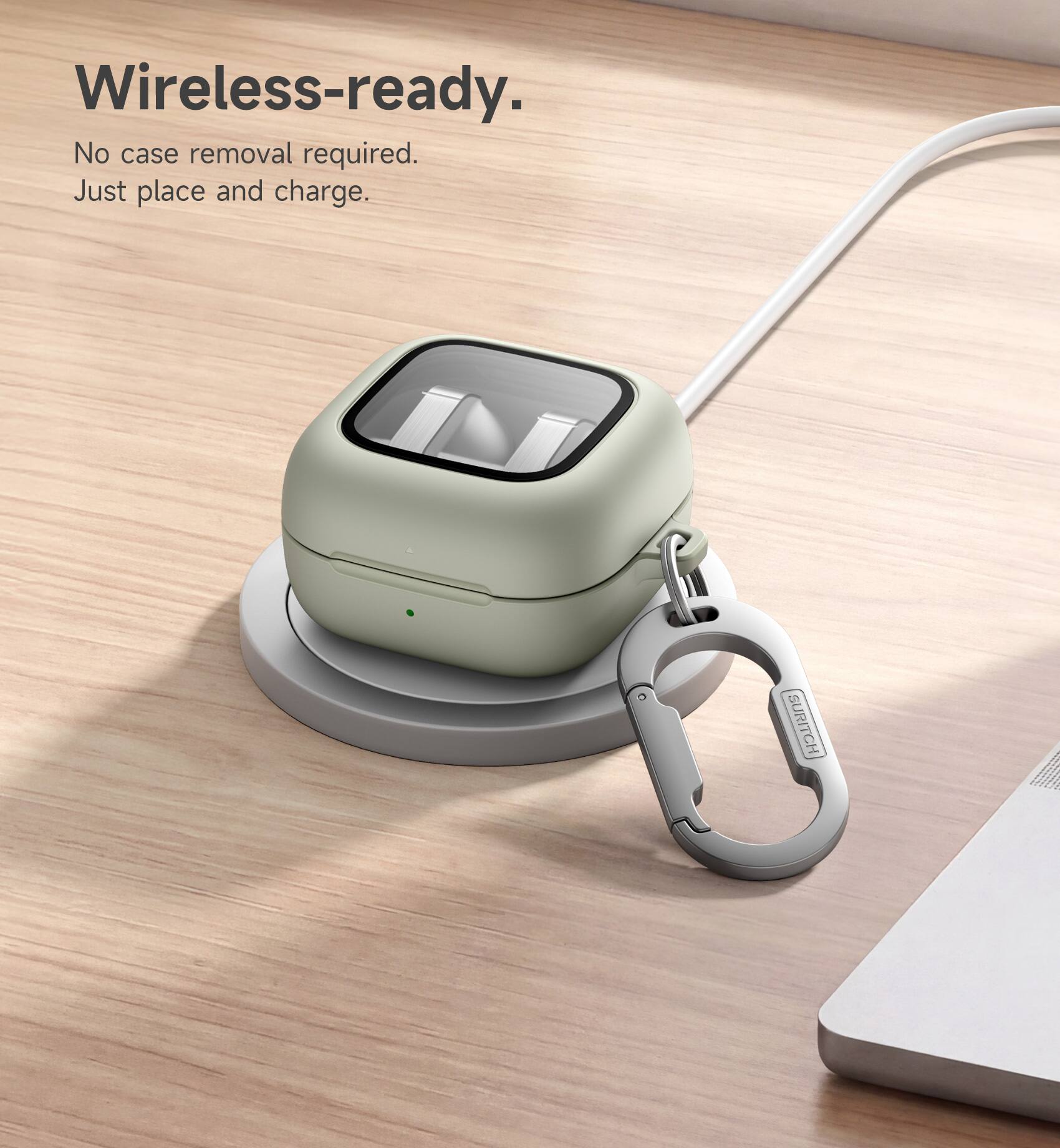 Wireless-ready.  
No case removal required.  
Just place and charge.  
SURITCH