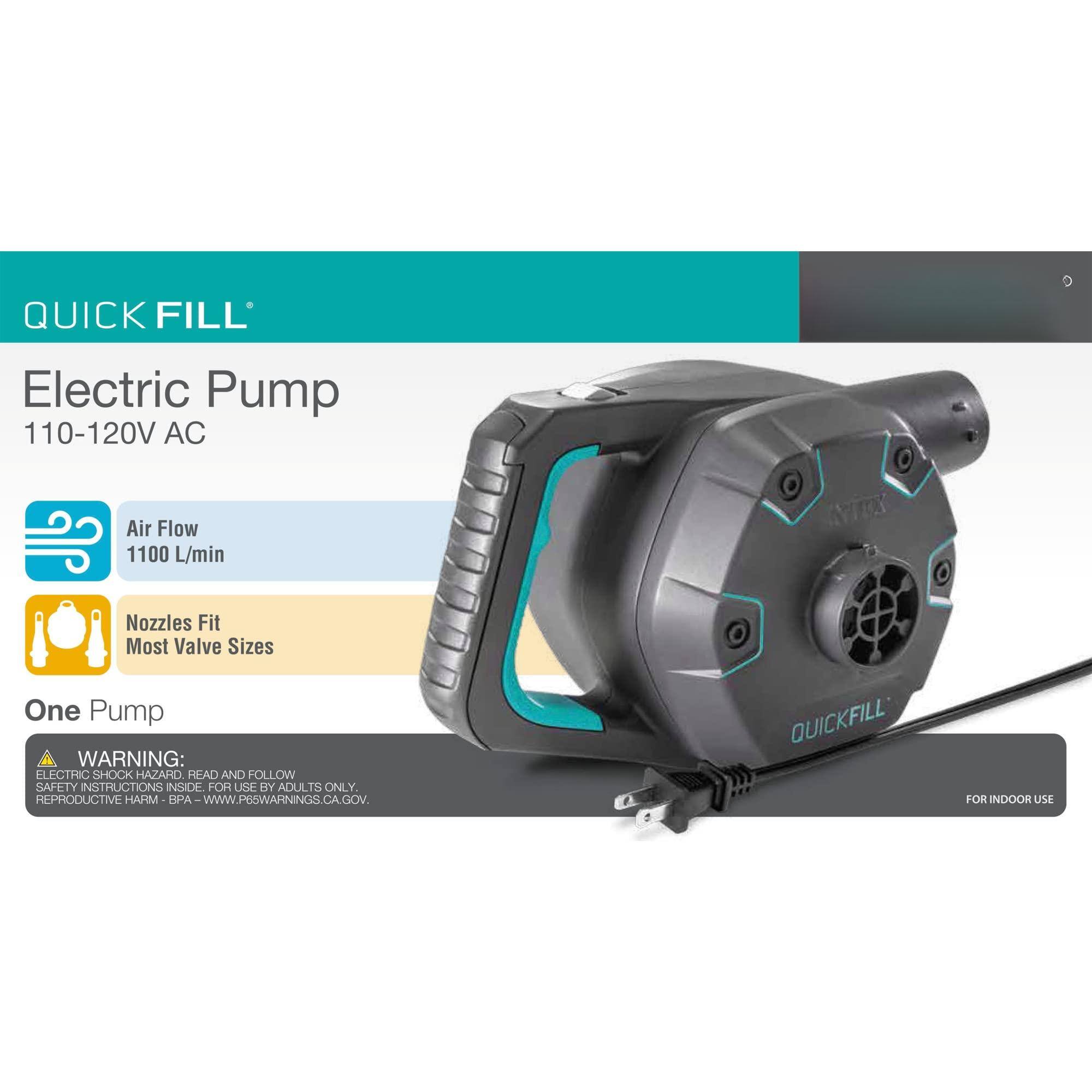 **QUICK FILL®**

**Electric Pump**  
110-120V AC

- Air Flow  
  1100 L/min

- Nozzles Fit  
  Most Valve Sizes

**One Pump**

**WARNING:**  
ELECTRIC SHOCK HAZARD. READ AND FOLLOW SAFETY INSTRUCTIONS INSIDE. FOR USE BY ADULTS ONLY. REPRODUCTIVE HARM - BPA - WWW.P65WARNINGS.CA.GOV

**FOR INDOOR USE**