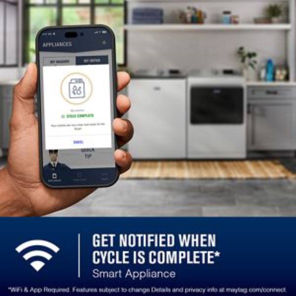 Sure, here is the corrected and grouped text from the image:

---

**APP LANCES**

**GET NOTIFIED WHEN CYCLE IS COMPLETE*  
Smart Appliance**

*WiFi & App Required  
Features subject to change  
Details and privacy info at maytag.com/connect

---

**GET NOTIFIED WHEN CYCLE IS COMPLETE*  
Smart Appliance**

*WiFi & App Required  
Features subject to change  
Details and privacy info at maytag.com/connect

---