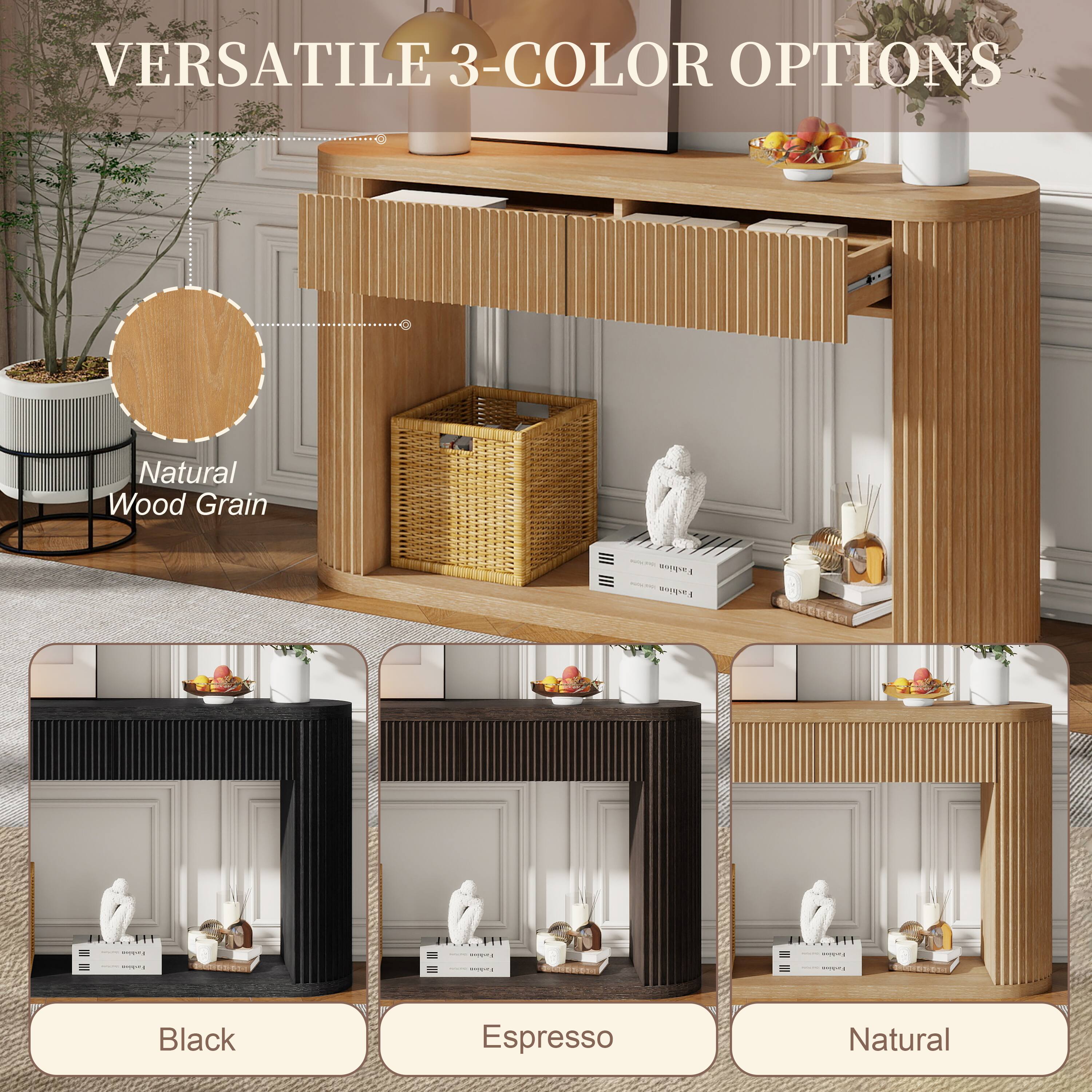 VERSATILE 3-COLOR OPTIONS

Natural Wood Grain

Black Espresso Natural