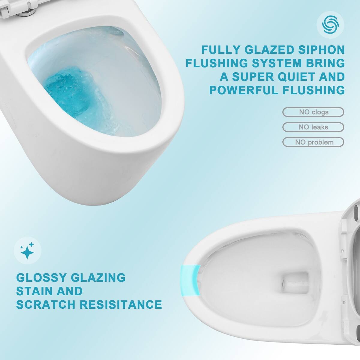FULLY GLAZED SIPHON FLUSHING SYSTEM BRING A SUPER QUIET AND POWERFUL FLUSHING

NO clogs
NO leaks
NO problem

GLOSSY GLAZING STAIN AND SCRATCH RESISTANCE