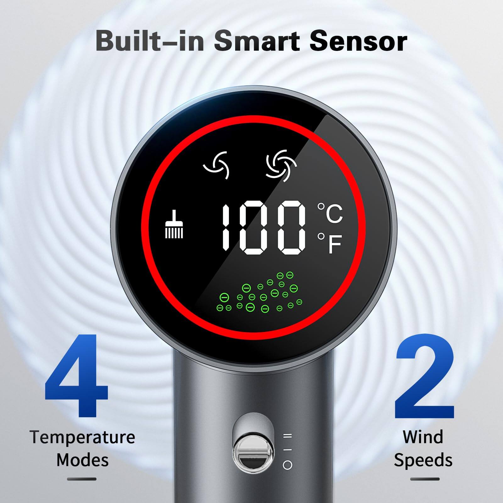 Built-in Smart Sensor

100°C / 100°F

4 Temperature Modes

2 Wind Speeds