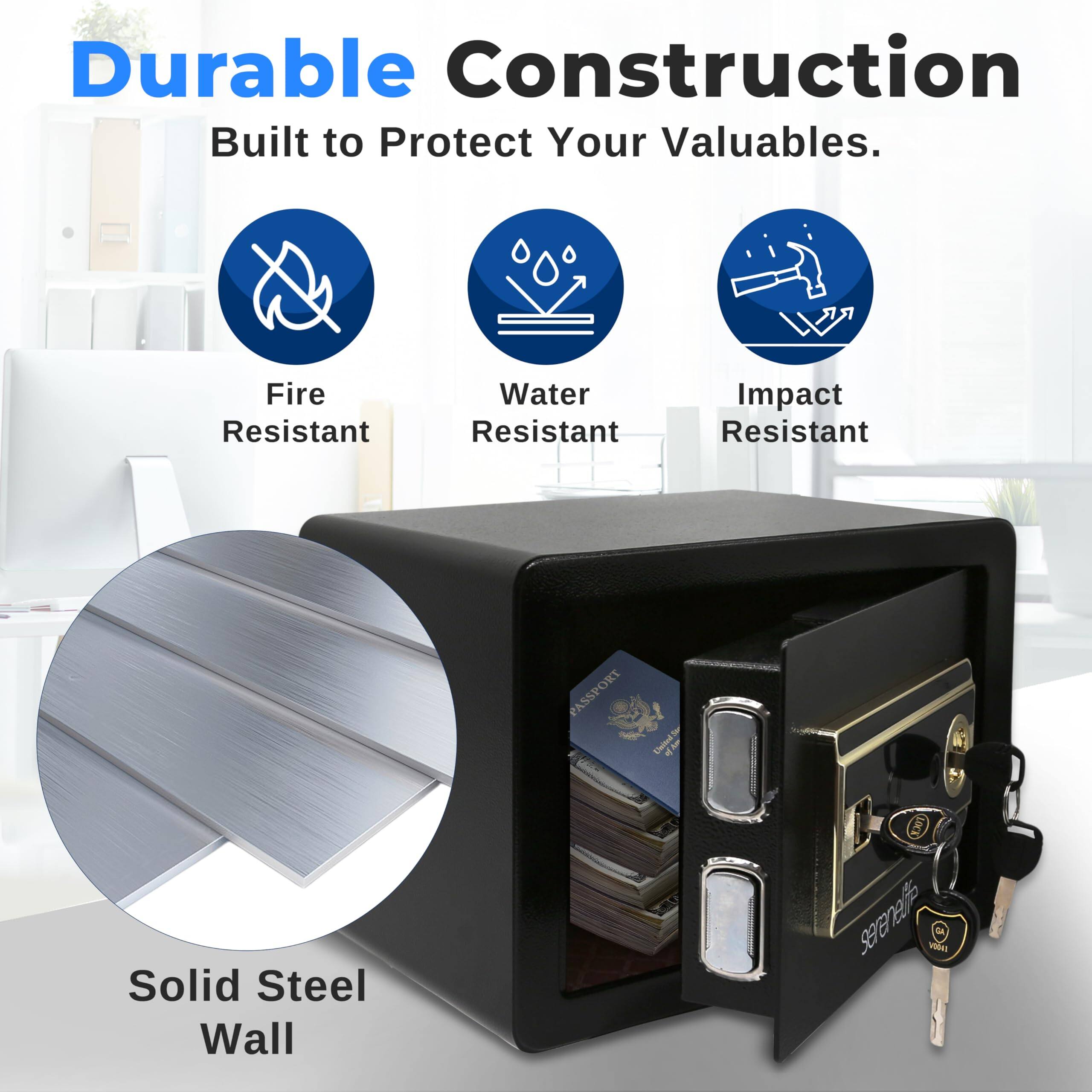 Durable Construction  
Built to Protect Your Valuables.  
Fire Resistant  
Water Resistant  
Impact Resistant  

PASSPORT CaitelSar  

Solid Steel Wall