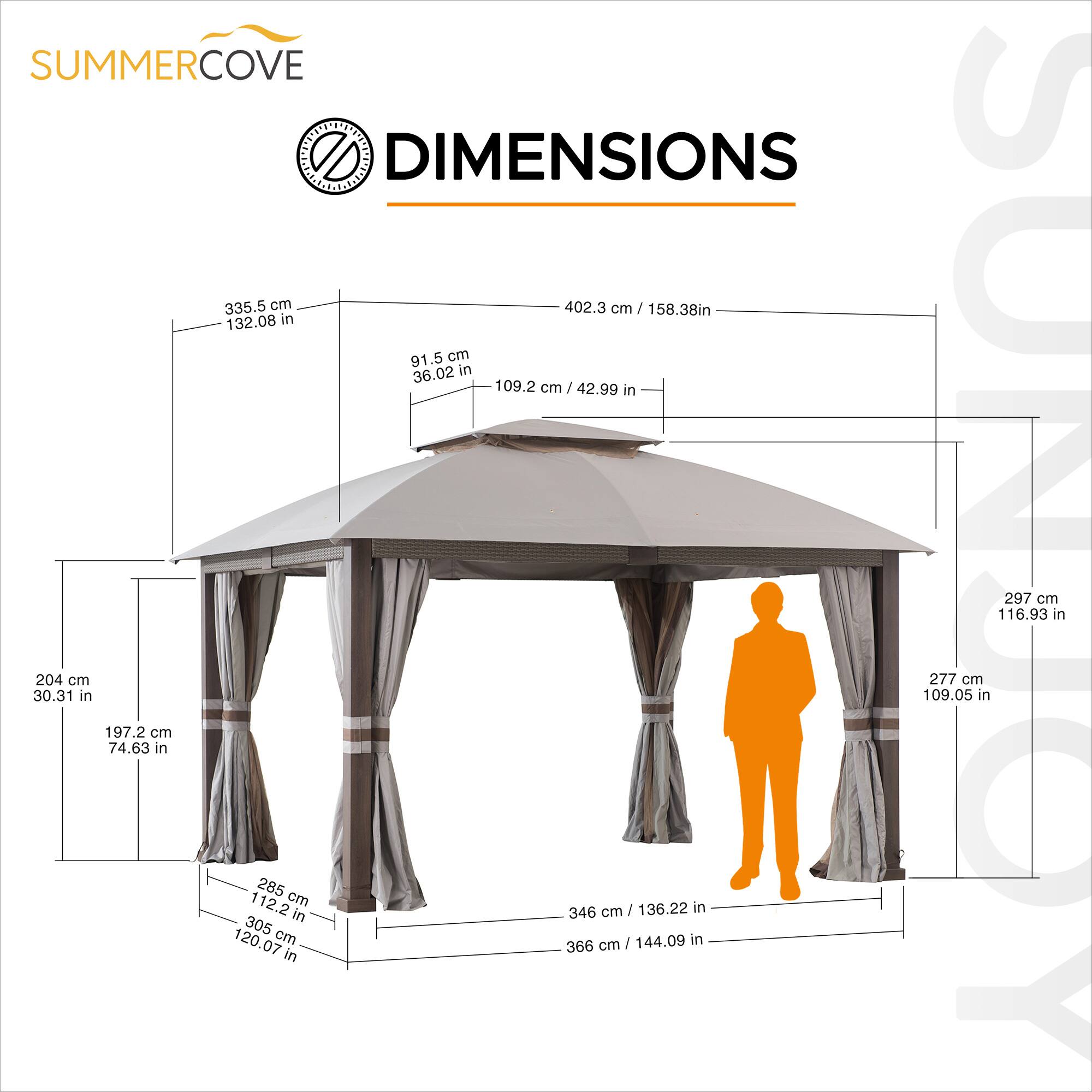 SUMMERCOVE DIMENSIONS

- 335.5 cm / 132.08 in
- 402.3 cm / 158.38 in
- 91.5 cm / 36.02 in
- 109.2 cm / 42.99 in
- 204 cm / 30.31 in
- 197.2 cm / 74.63 in
- 285 cm / 112.2 in
- 305 cm / 120.07 in
- 346 cm / 136.22 in
- 366 cm / 144.09 in
- 277 cm / 109.05 in
- 297 cm / 116.93 in