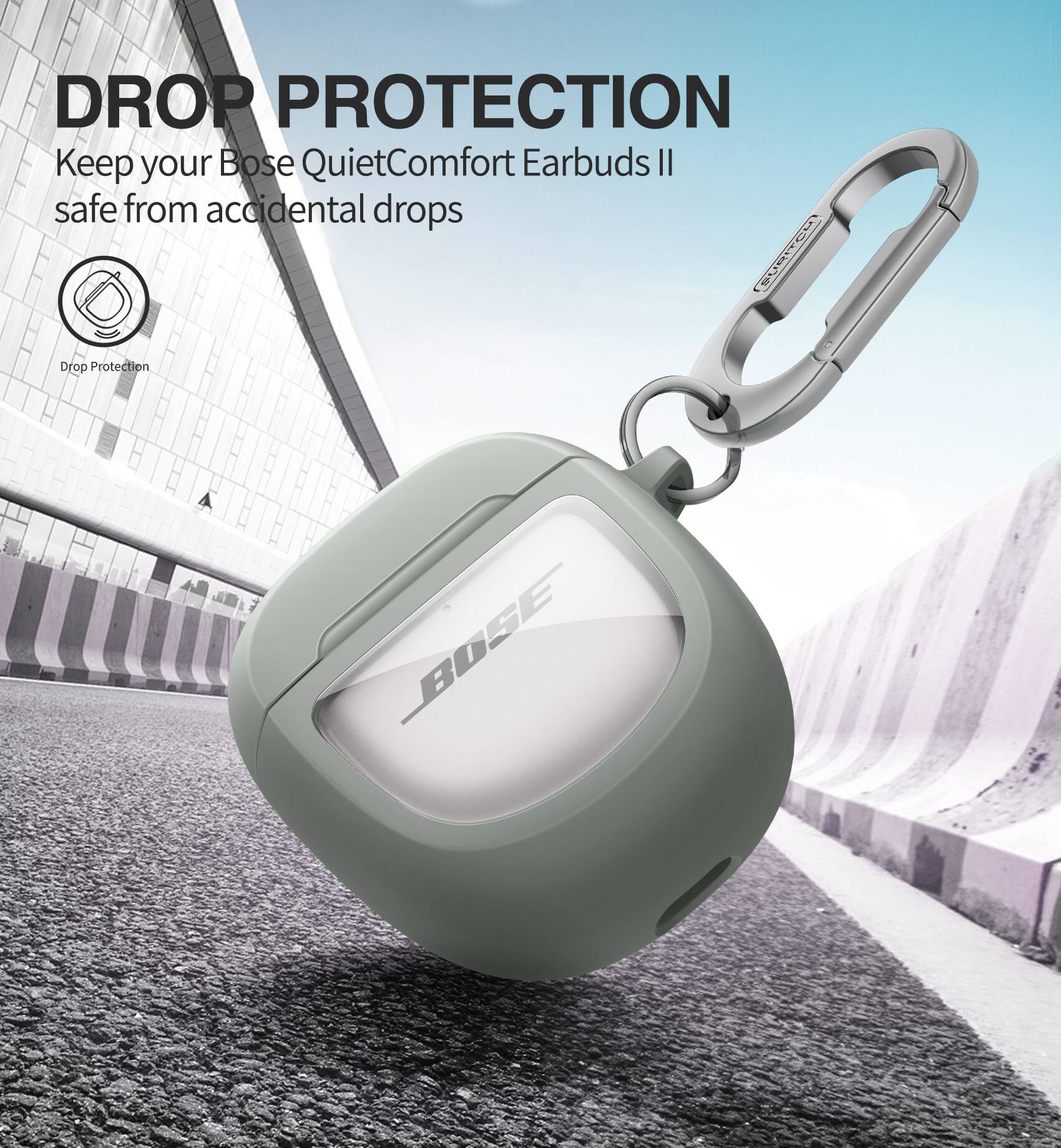 DROP PROTECTION  
Keep your Bose QuietComfort Earbuds II safe from accidental drops