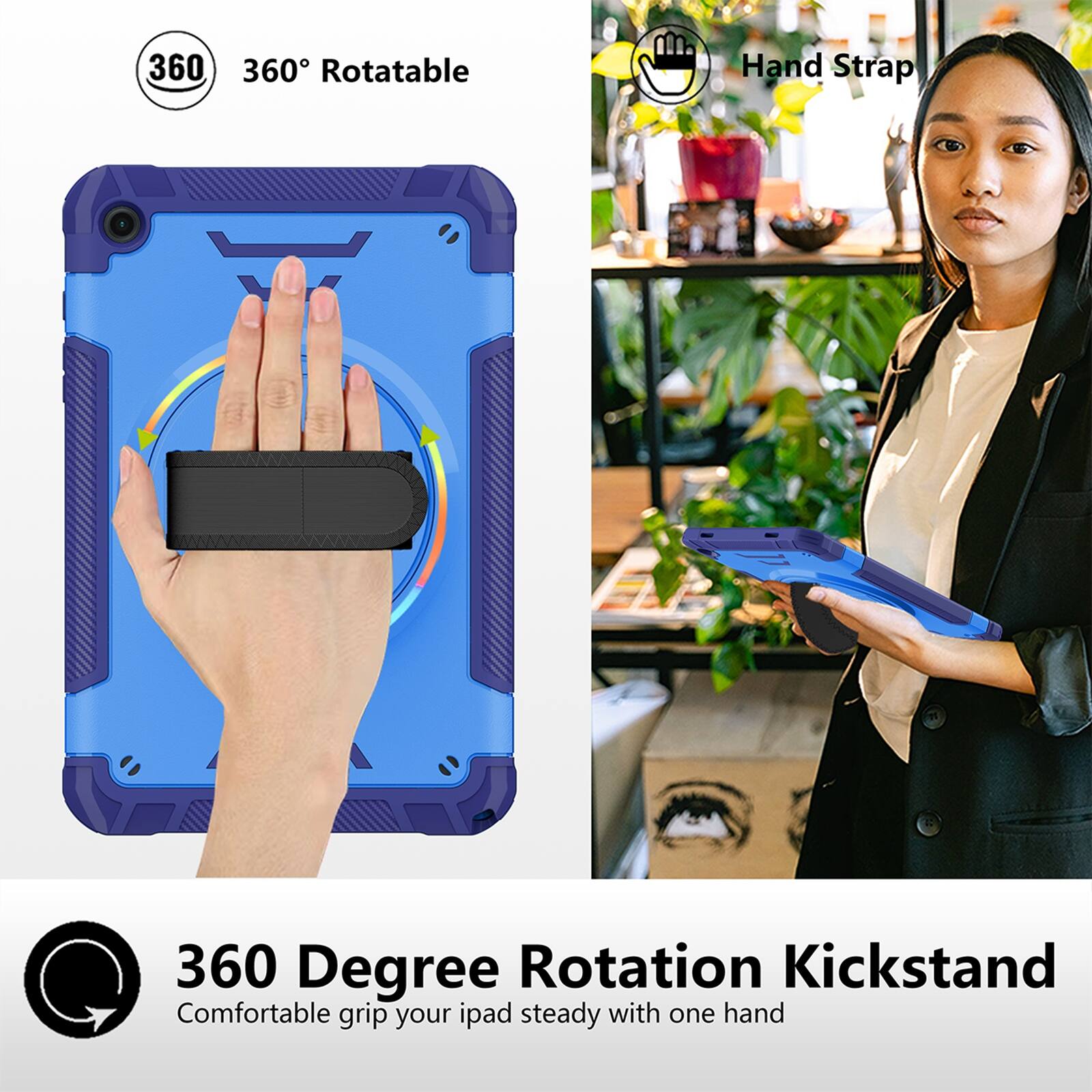 360° Rotatable  
Hand Strap  
360 Degree Rotation Kickstand  
Comfortable grip your iPad steady with one hand