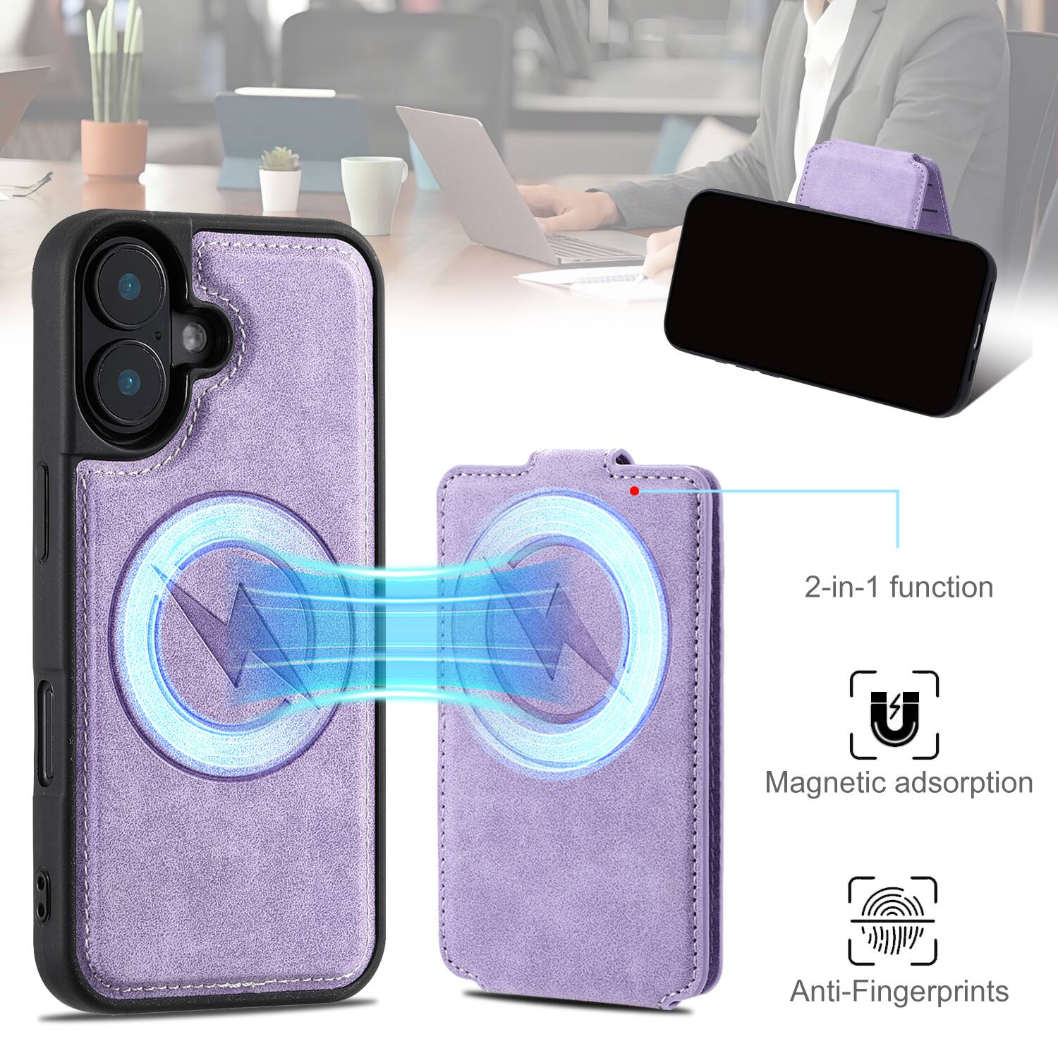 2-in-1 function  
Magnetic adsorption  
Anti-Fingerprints