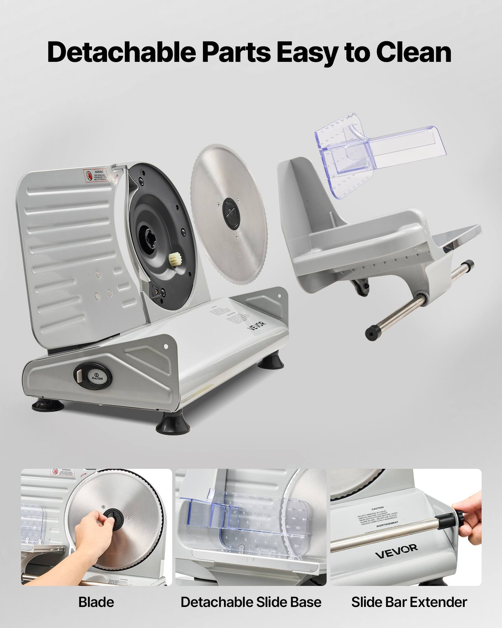 Detachable Parts Easy to Clean

- Blade
- Detachable Slide Base
- Slide Bar Extender