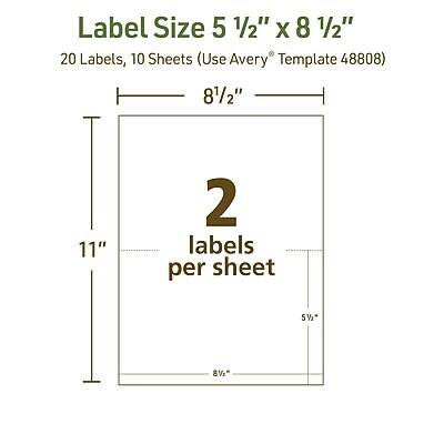 Label Size 5 1/2" x 8 1/2"  
20 Labels, 10 Sheets (Use Avery® Template 48808)  

8 1/2"  
11"  

2 labels per sheet  

5"  
8"