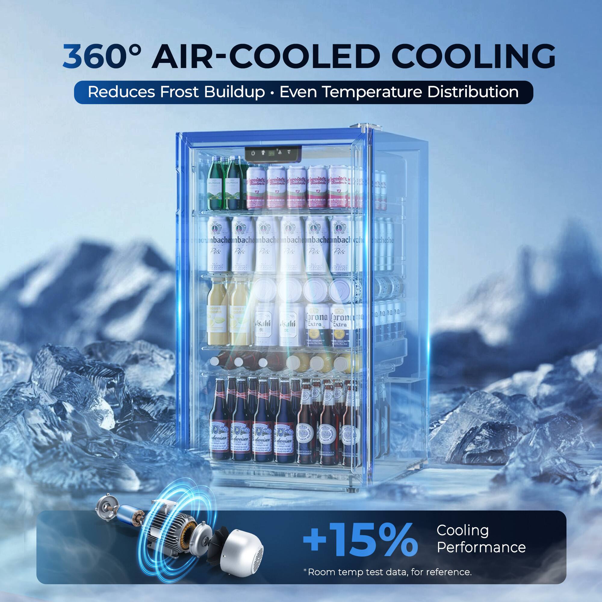 360° AIR-COOLED COOLING  
Reduces Frost Buildup • Even Temperature Distribution  

+15% Cooling Performance  
*Room temp test data, for reference.