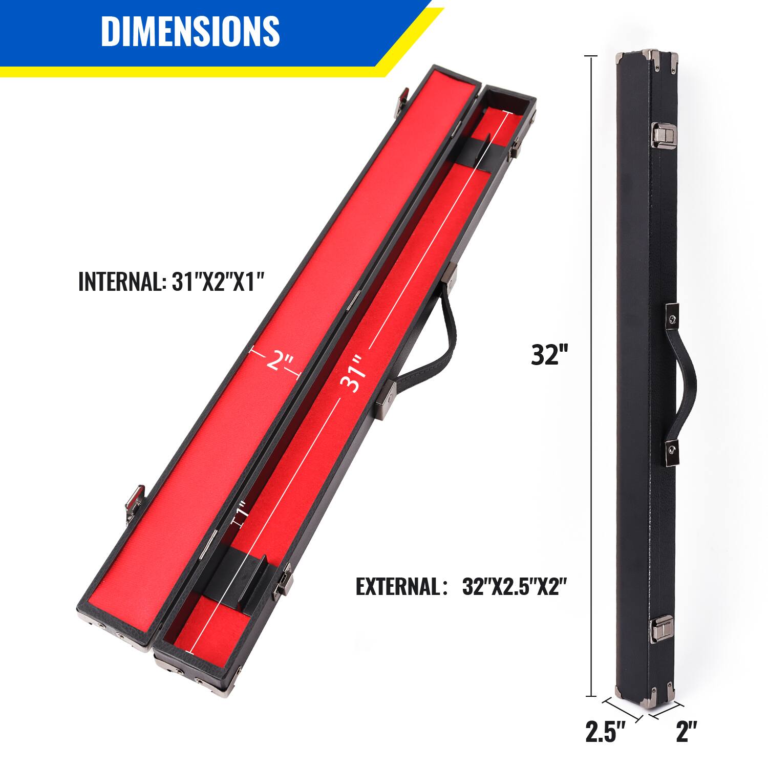 DIMENSIONS
INTERNAL: 31"X2"X1"
31
2"
31"
32"
: Il"
EXTERNAL: 32"X2.5"X2"
2.5"
2"
